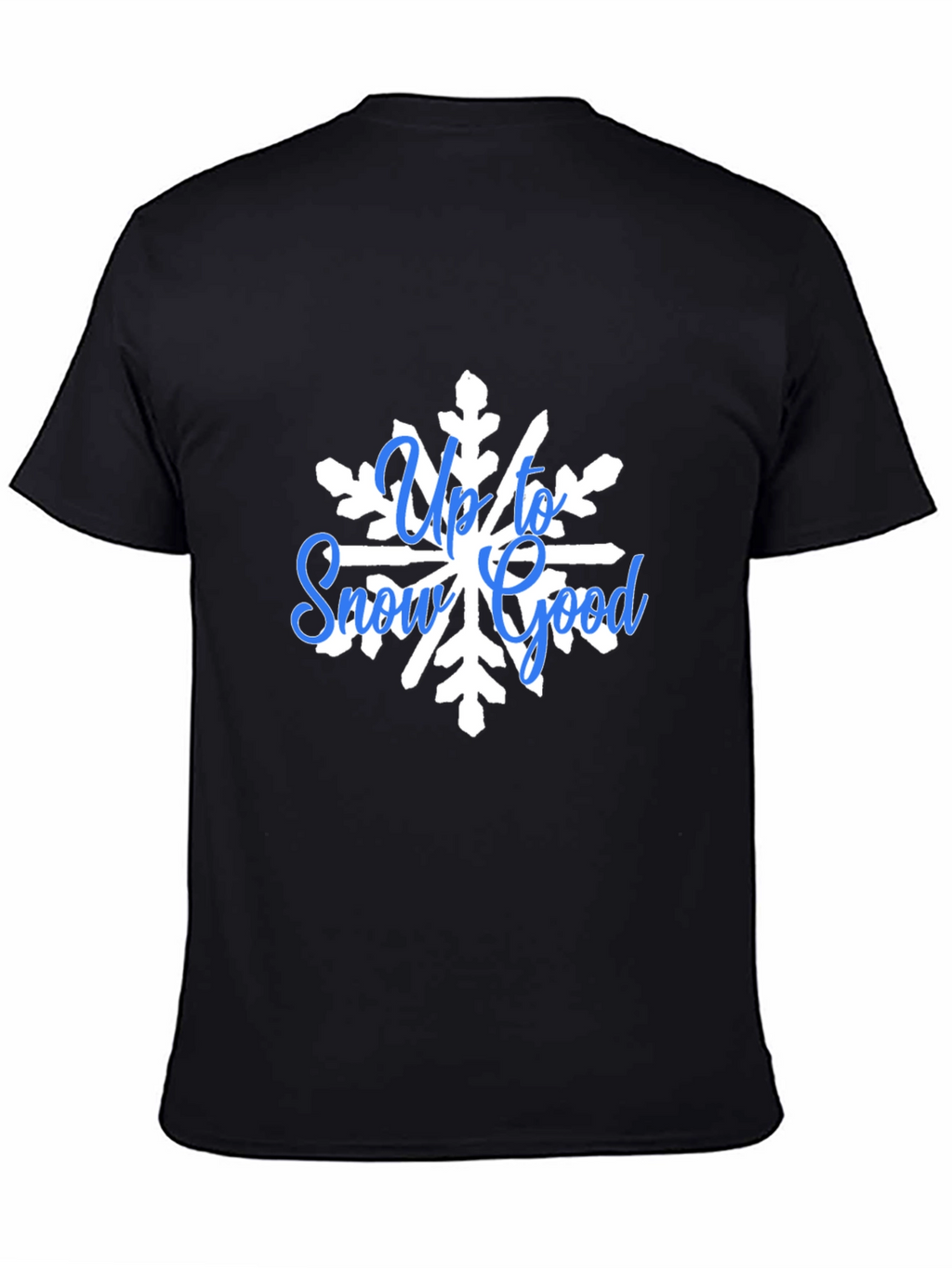 Up To Snow Good Graphic Tee