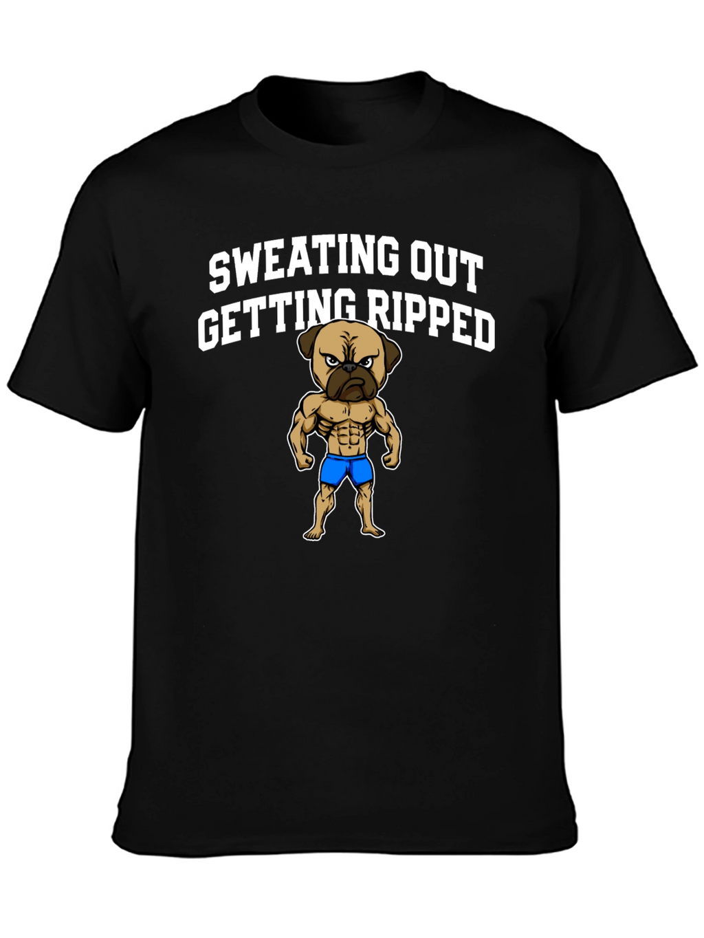 Sweating Out Getting Ripped Pug T-Shirt