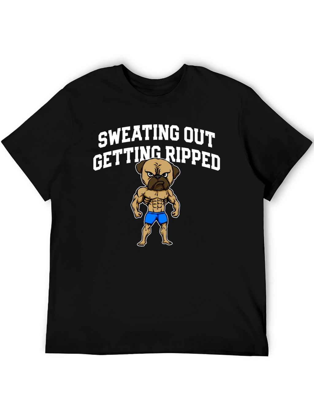 Sweating Out Getting Ripped Pug T-Shirt