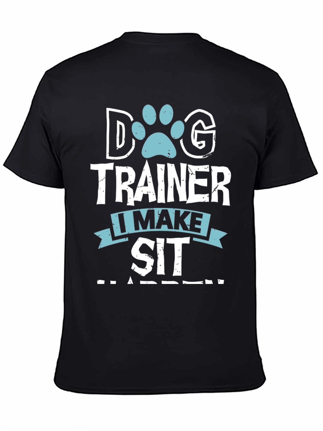 Dog Trainer T-Shirt - I Make Sit Happen Funny Dog Lover Tee