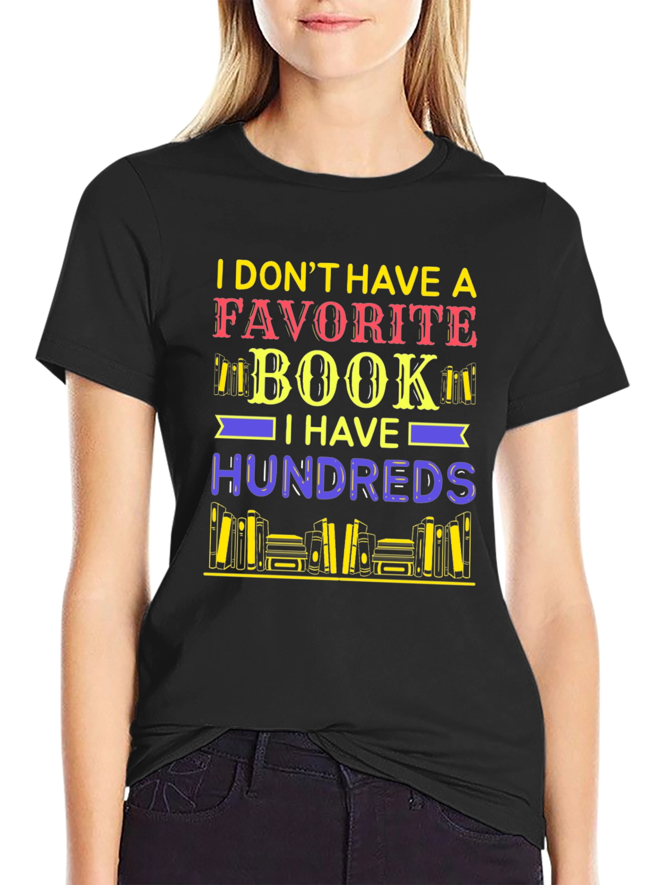 Book Lover T-Shirt: I Dont Have a Favorite Book