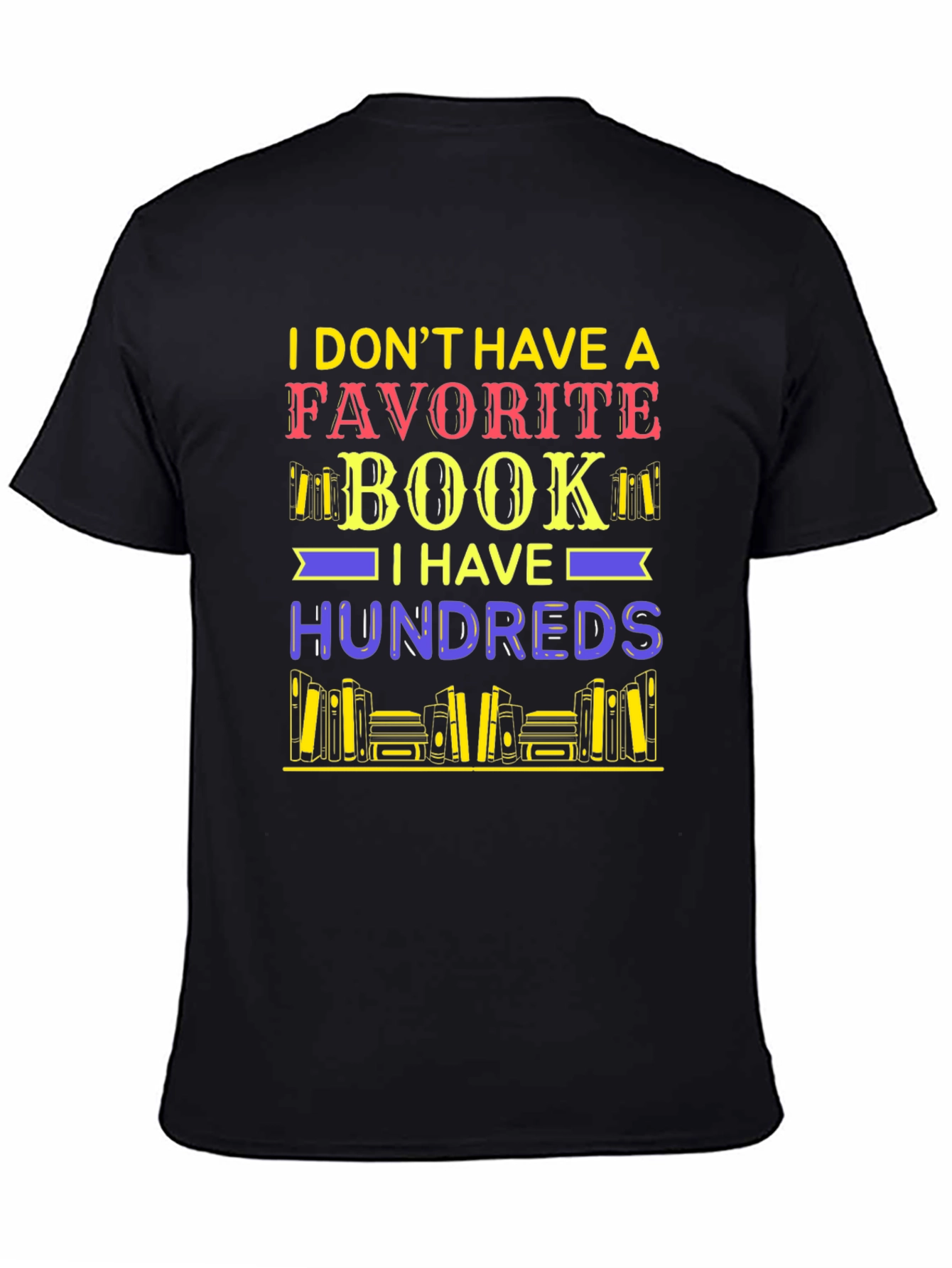 Book Lover T-Shirt: I Dont Have a Favorite Book