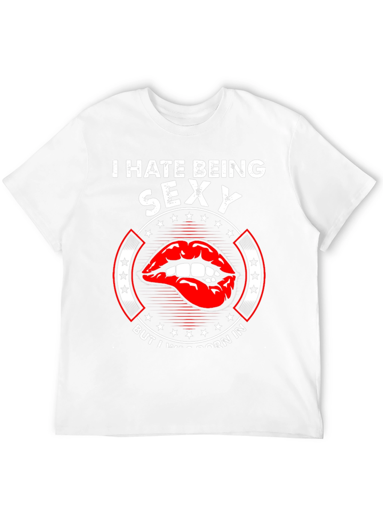 I Hate Being Sexy T-Shirt