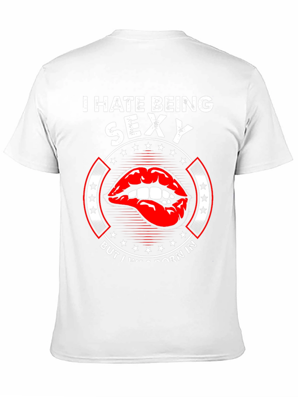 I Hate Being Sexy T-Shirt