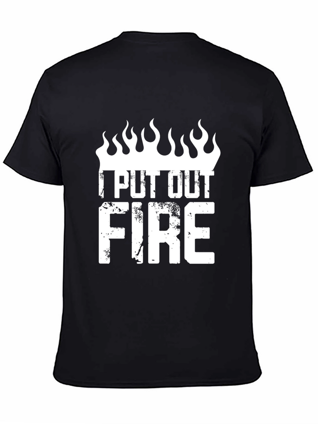 I Put Out Fire T-Shirt