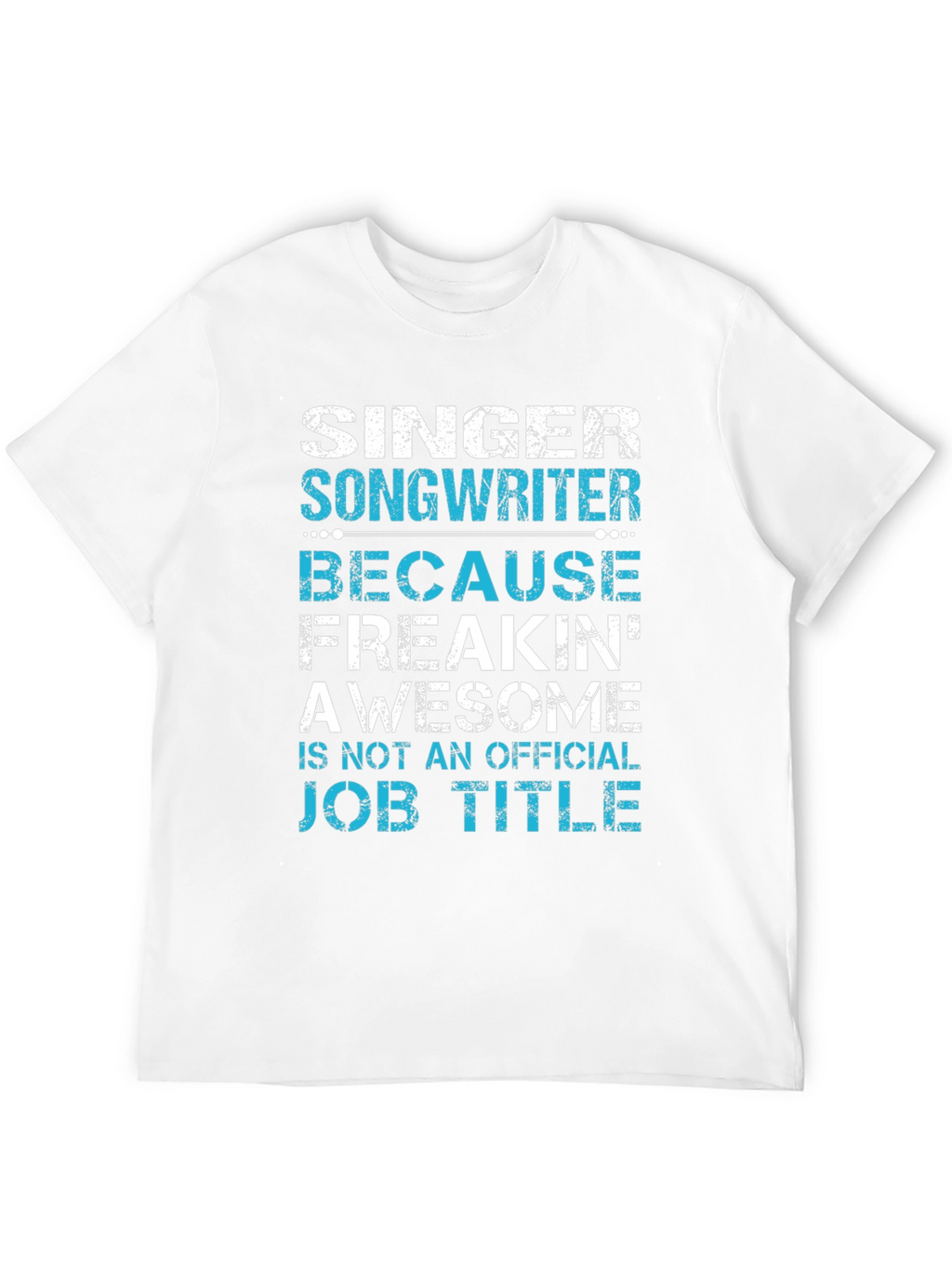 Singer Songwriter Awesome Job Title T-Shirt