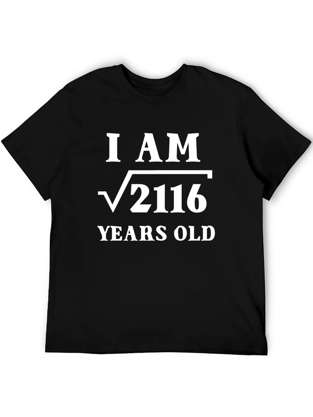 Funny Math Birthday T-Shirt - I AM √2116