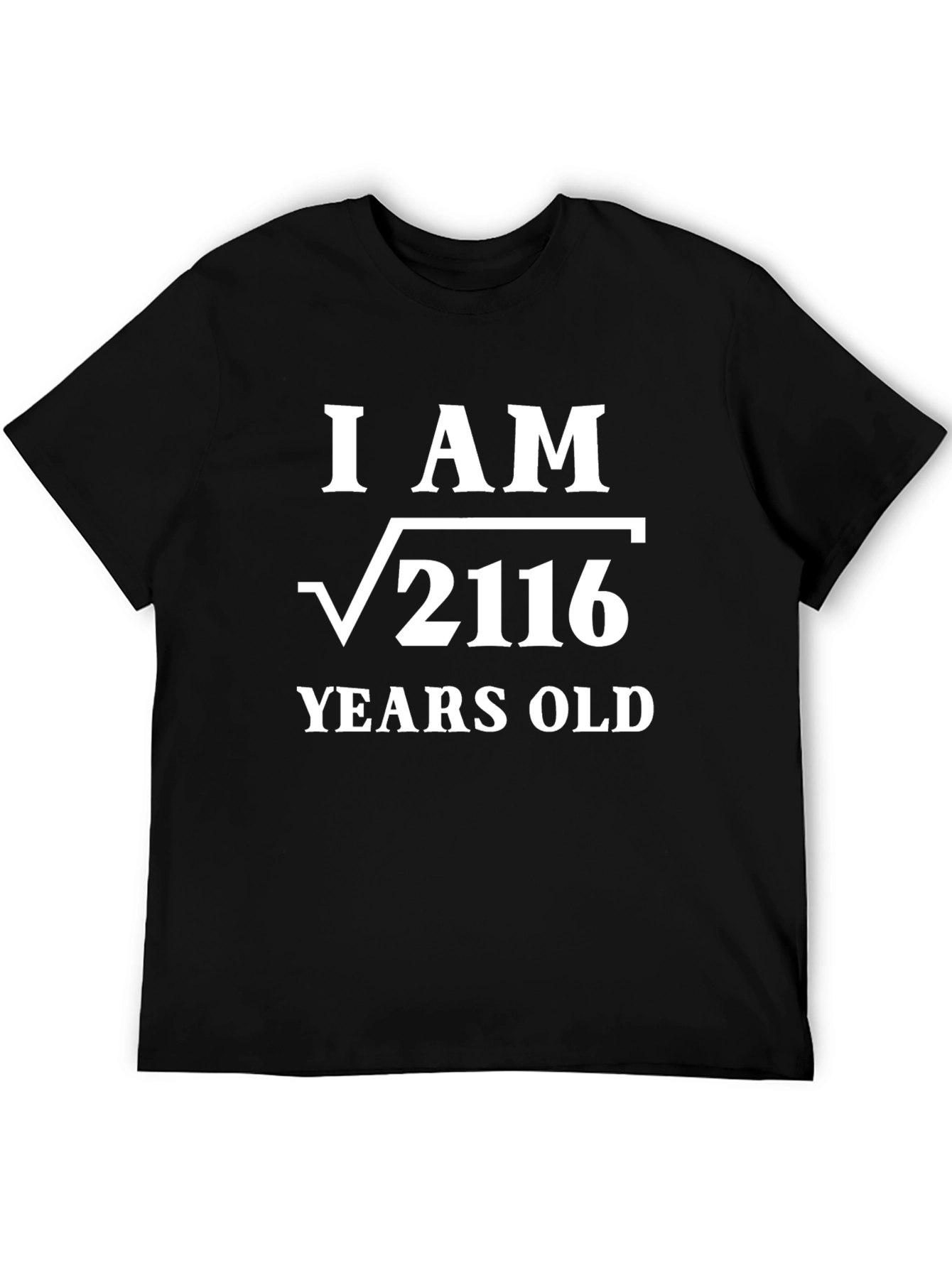 Funny Math Birthday T-Shirt - I AM √2116