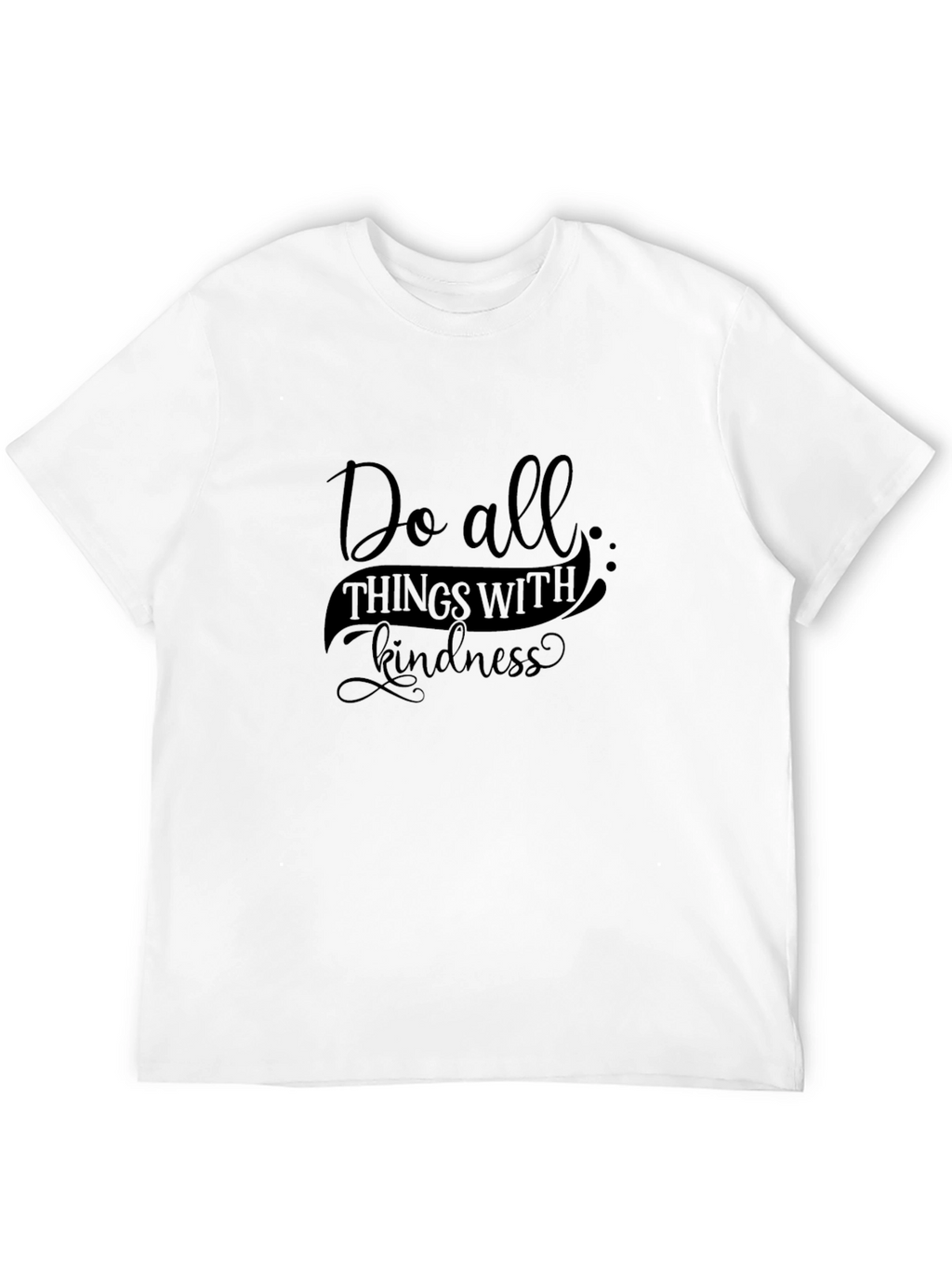 Kindness Graphic Tee - Do All Things With Kindness