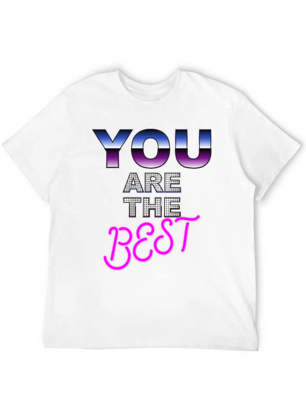 You Are The Best Graphic T-Shirt