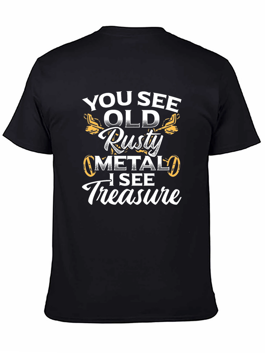 Funny Metal Detecting T-Shirt - Rusty Metal Treasure!