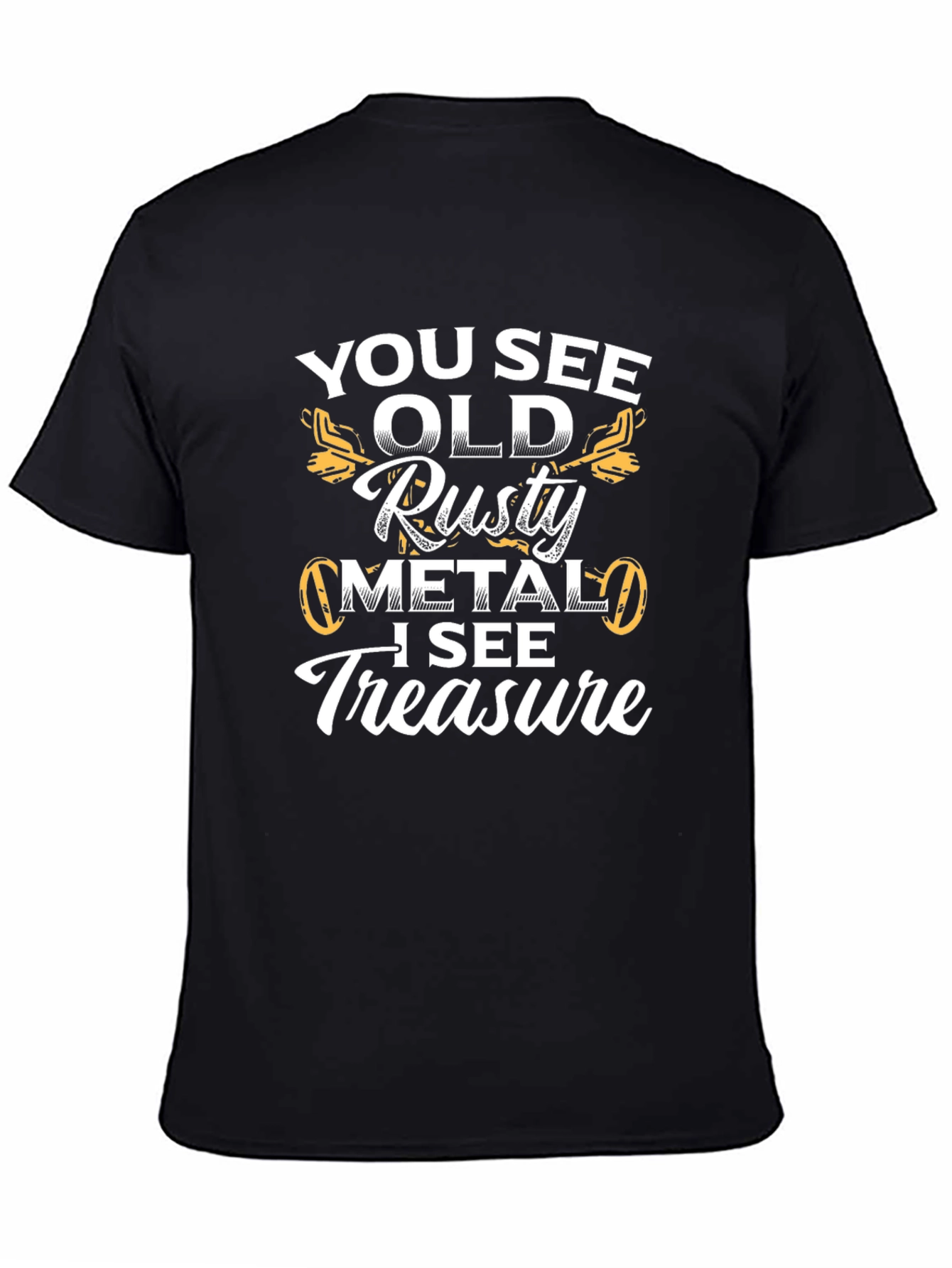 Funny Metal Detecting T-Shirt - Rusty Metal Treasure!