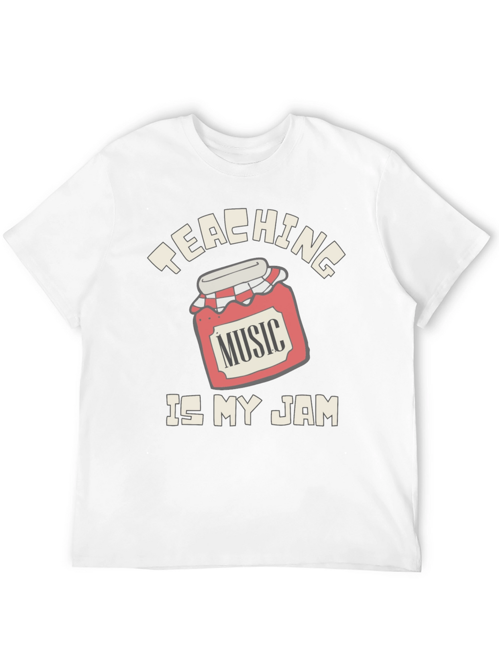 Teaching Music Is My Jam T-Shirt