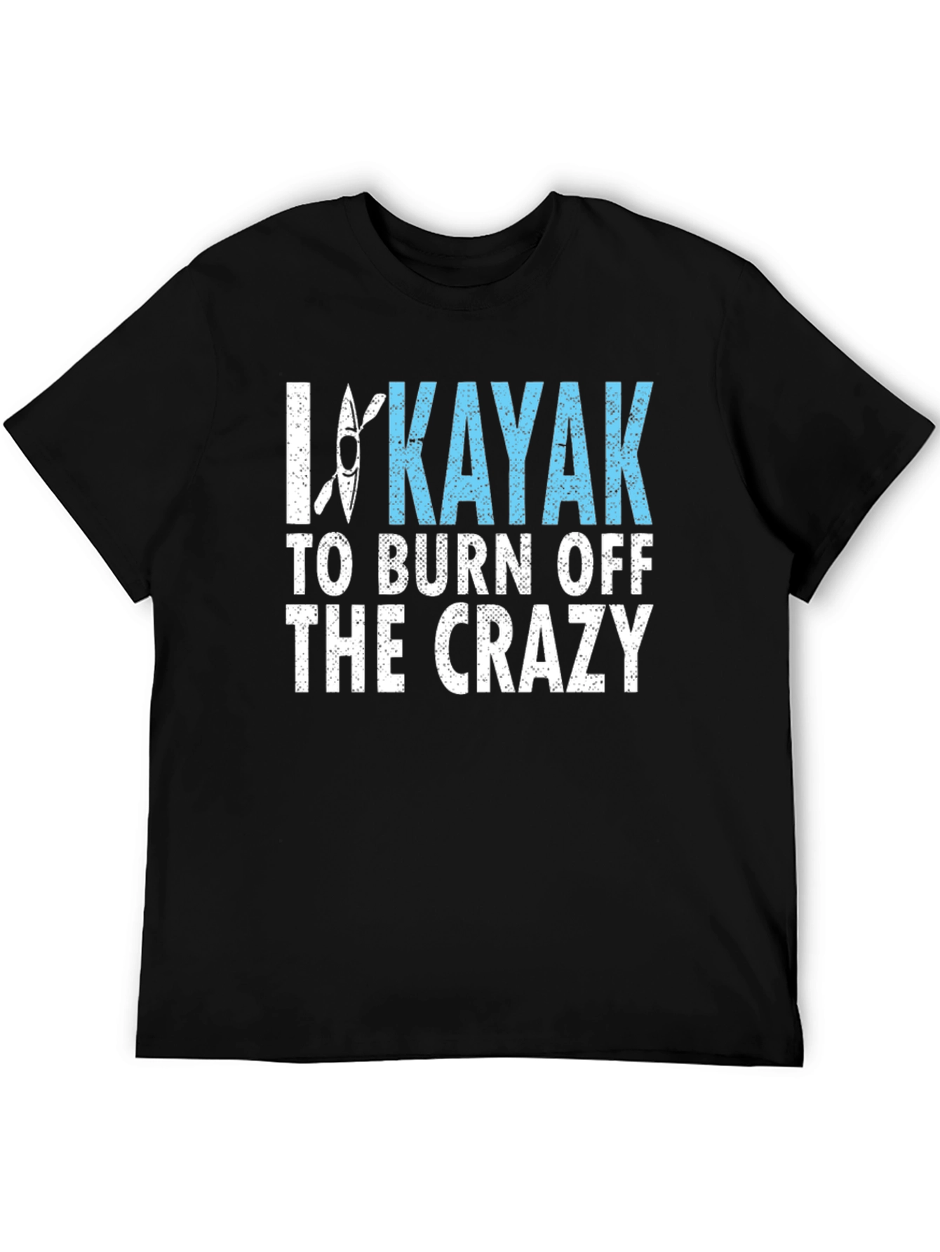 I Kayak to Burn Off the Crazy Graphic Tee