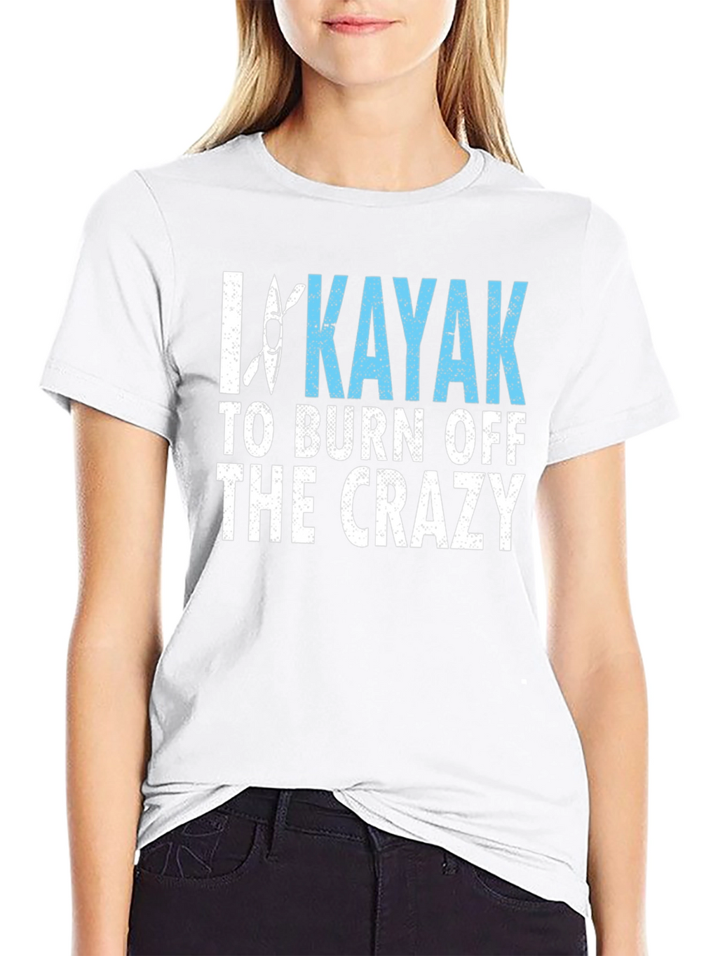 I Kayak to Burn Off the Crazy Graphic Tee
