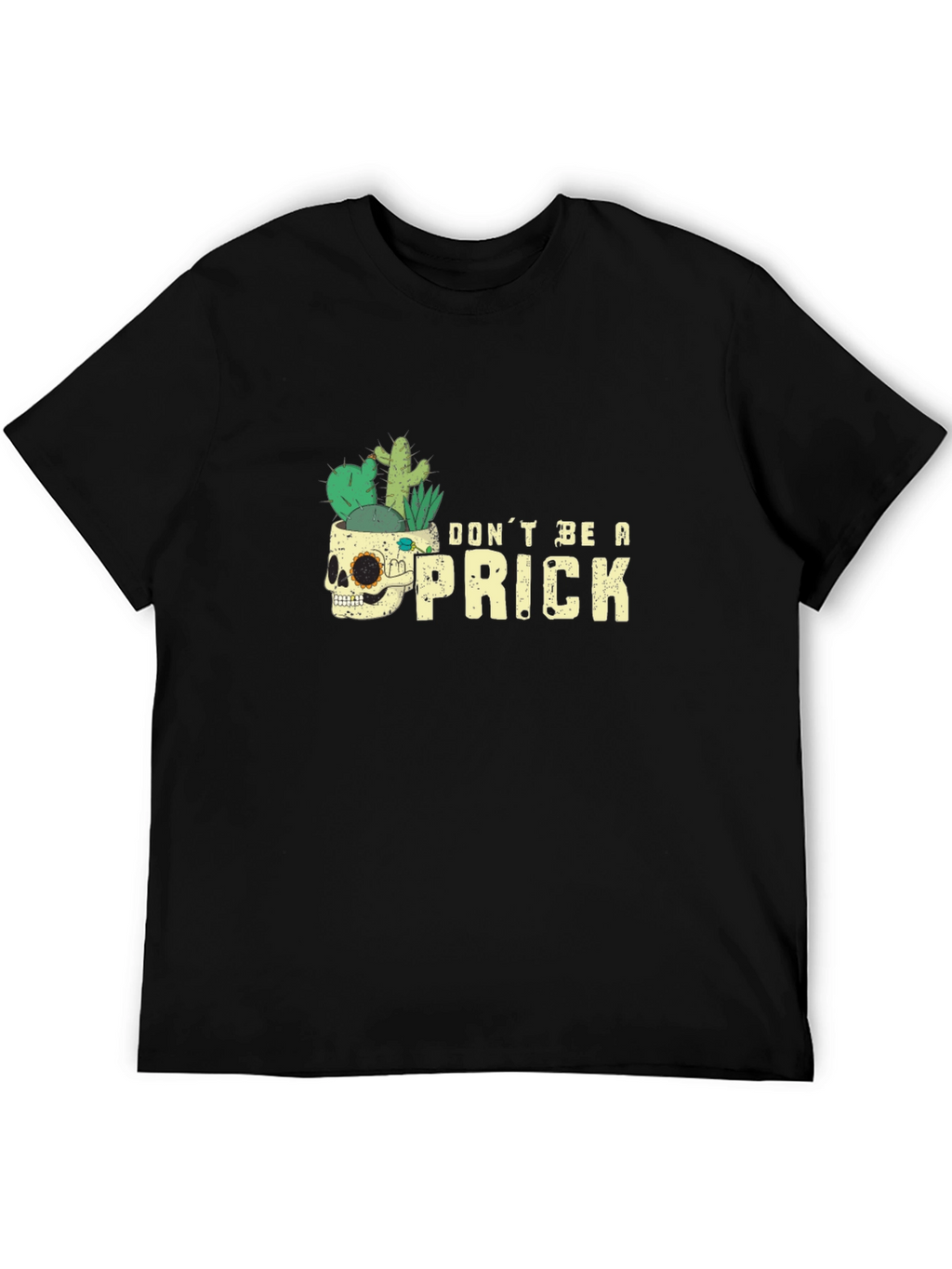 Dont Be A Prick T-Shirt