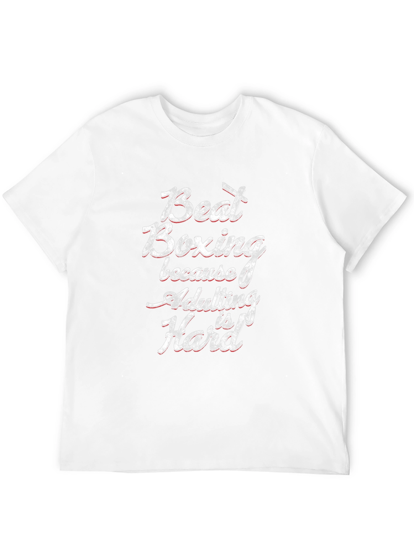 Beat Boxing Funny Adulting Hard T-Shirt
