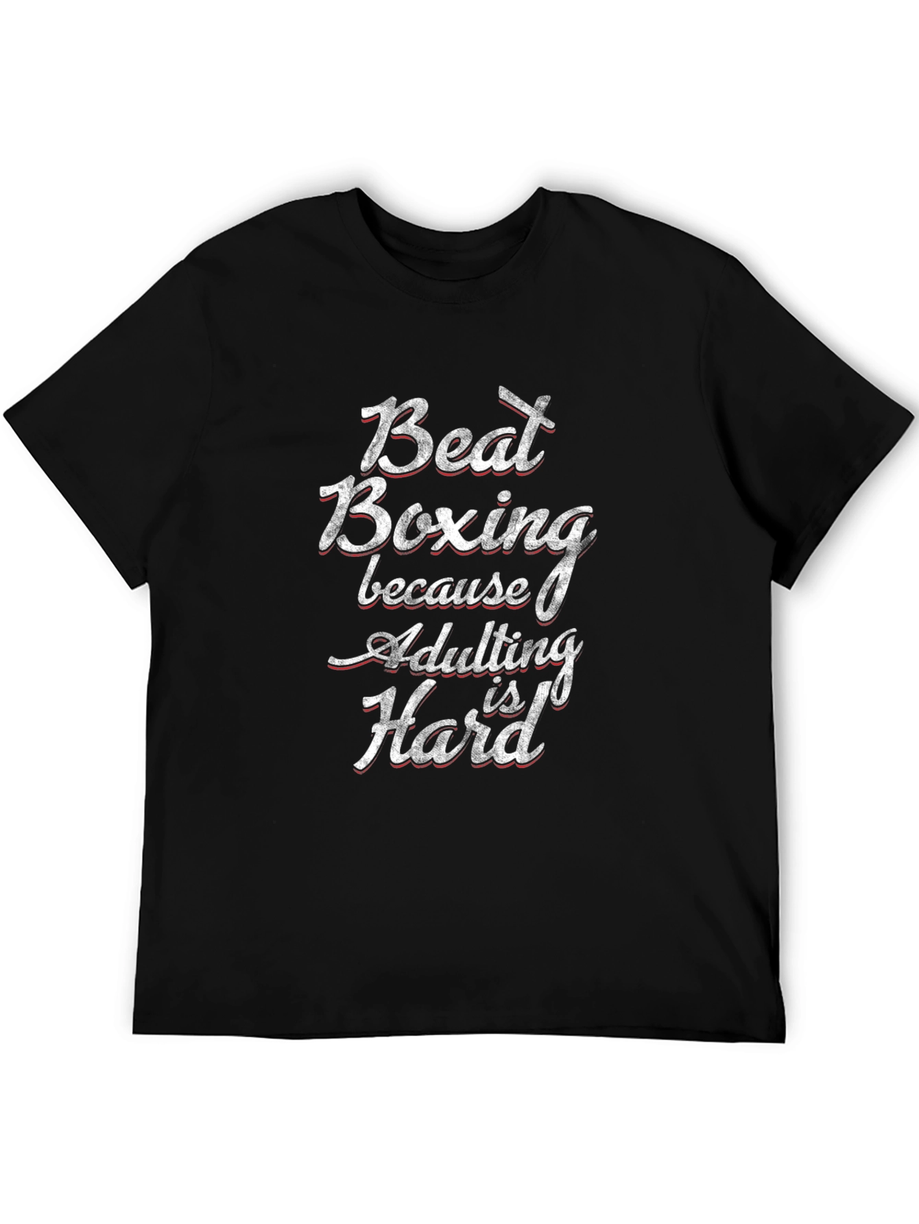 Beat Boxing Funny Adulting Hard T-Shirt