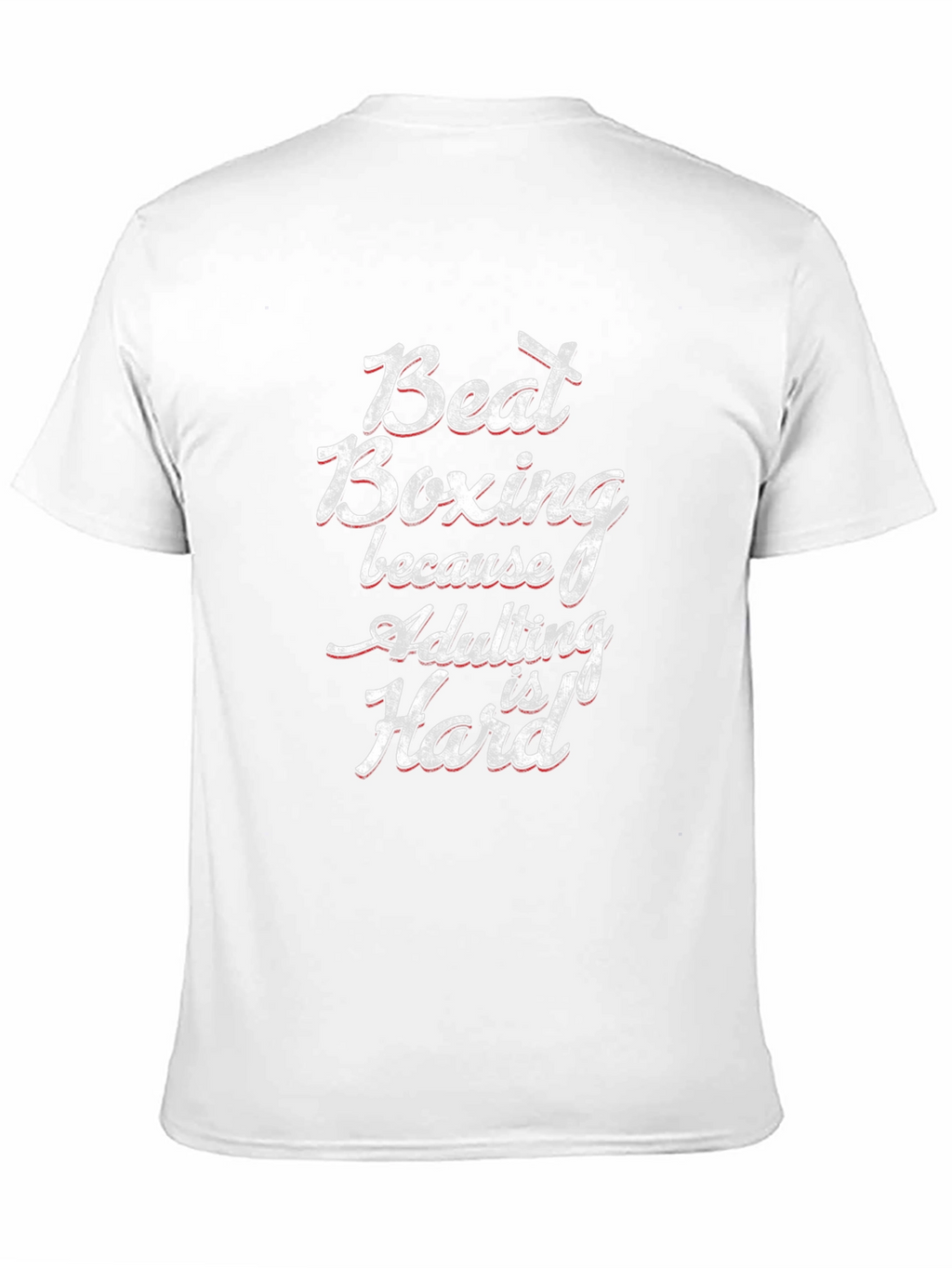 Beat Boxing Funny Adulting Hard T-Shirt
