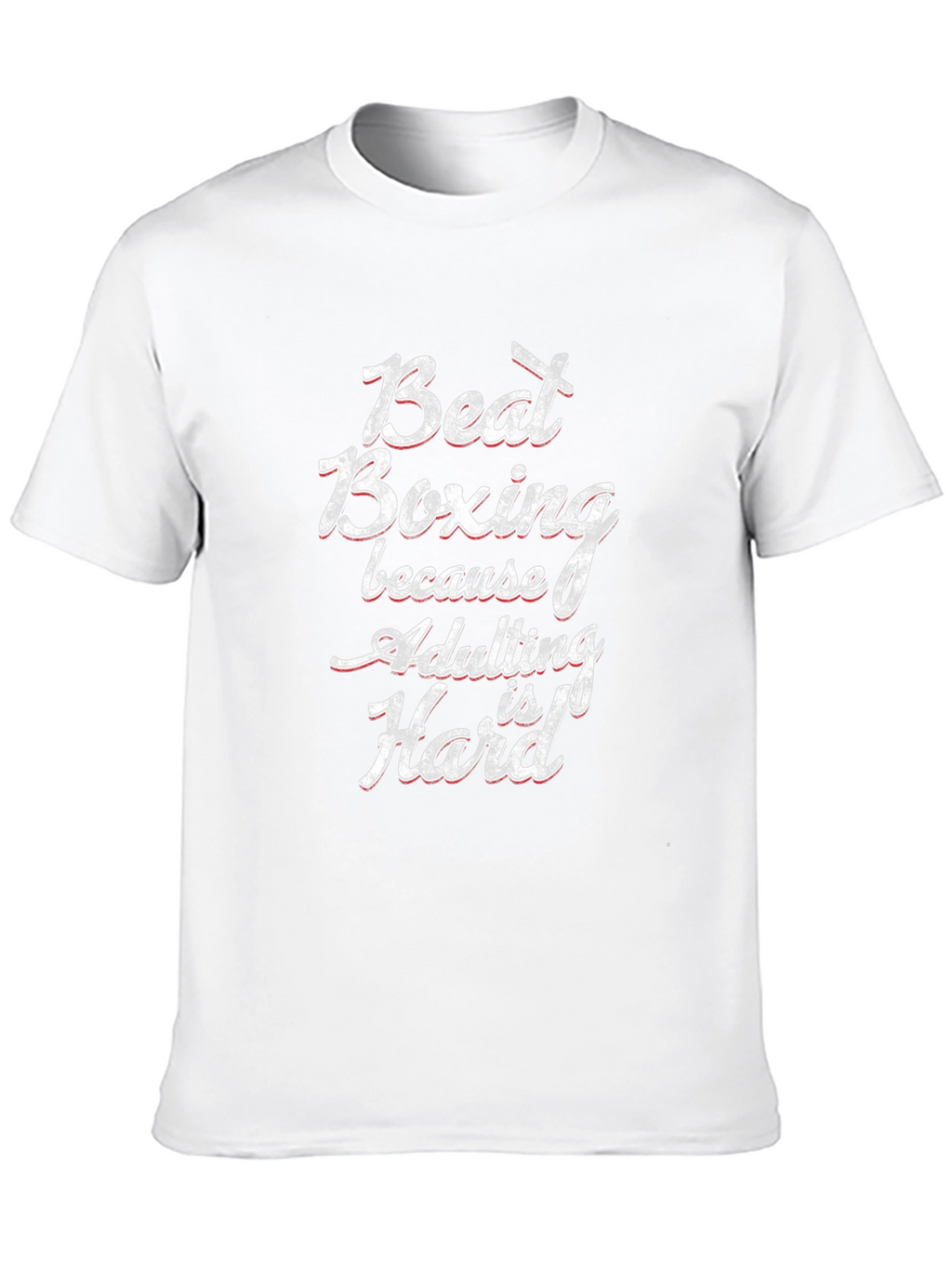 Beat Boxing Funny Adulting Hard T-Shirt