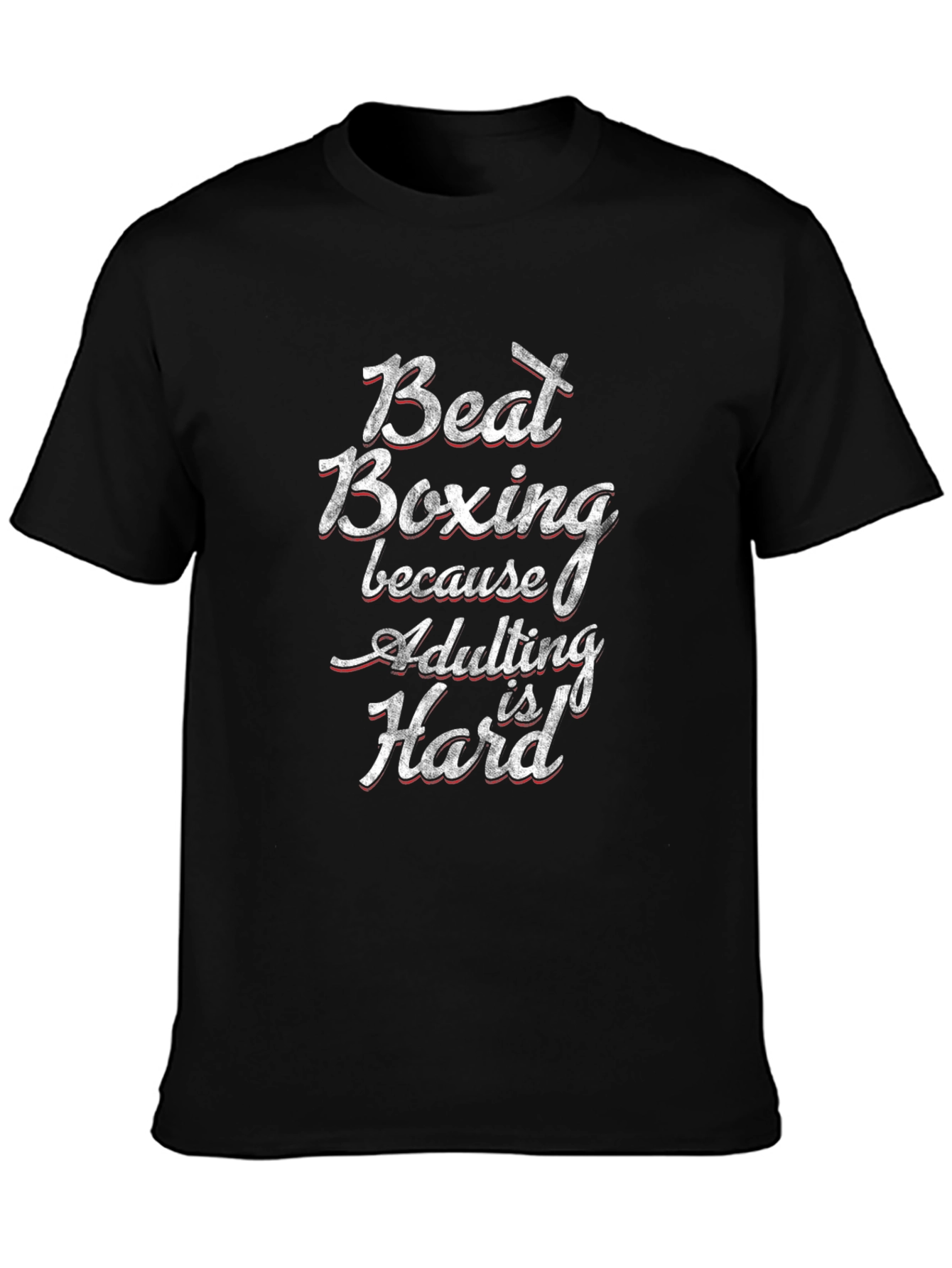 Beat Boxing Funny Adulting Hard T-Shirt