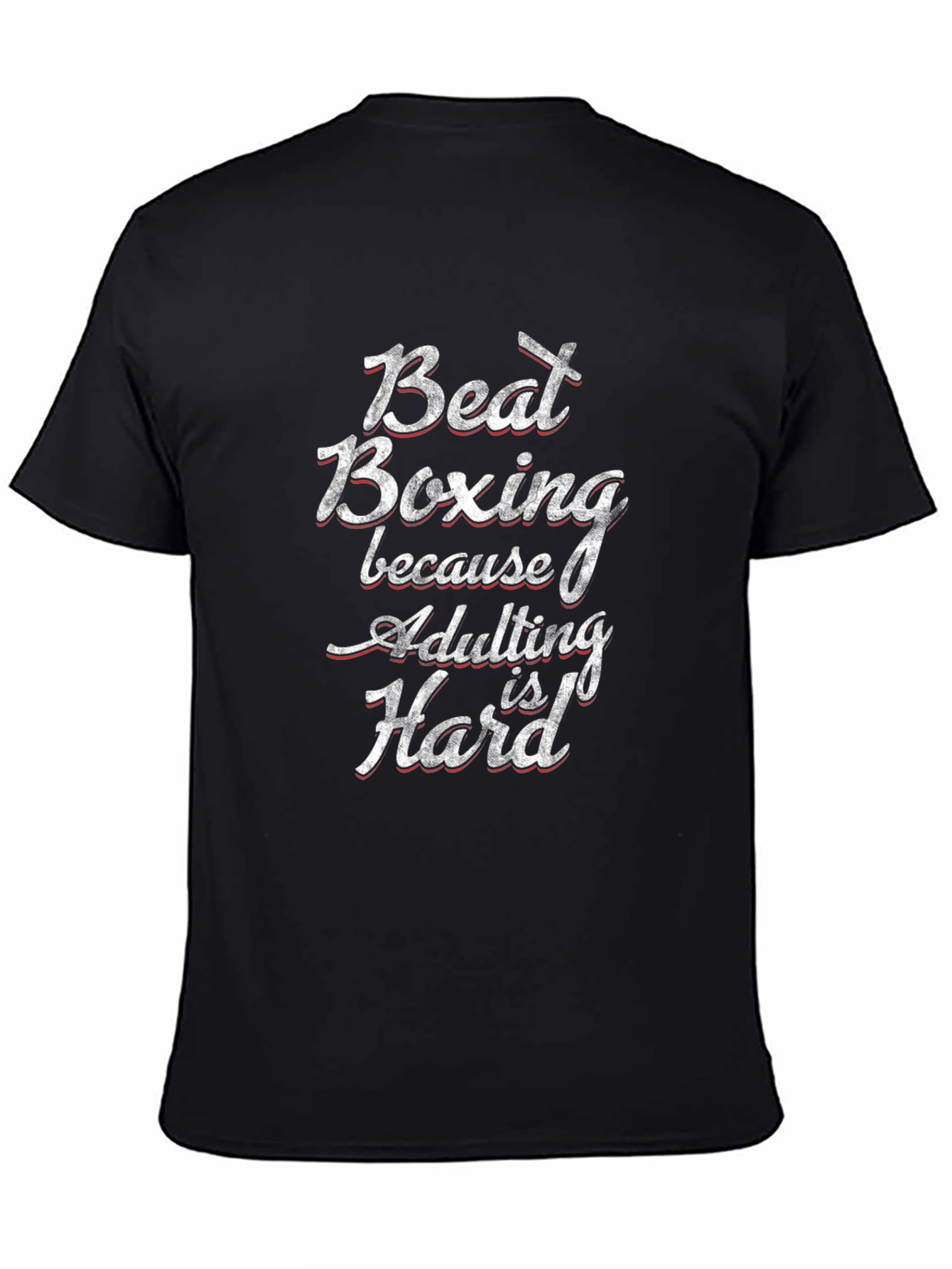 Beat Boxing Funny Adulting Hard T-Shirt