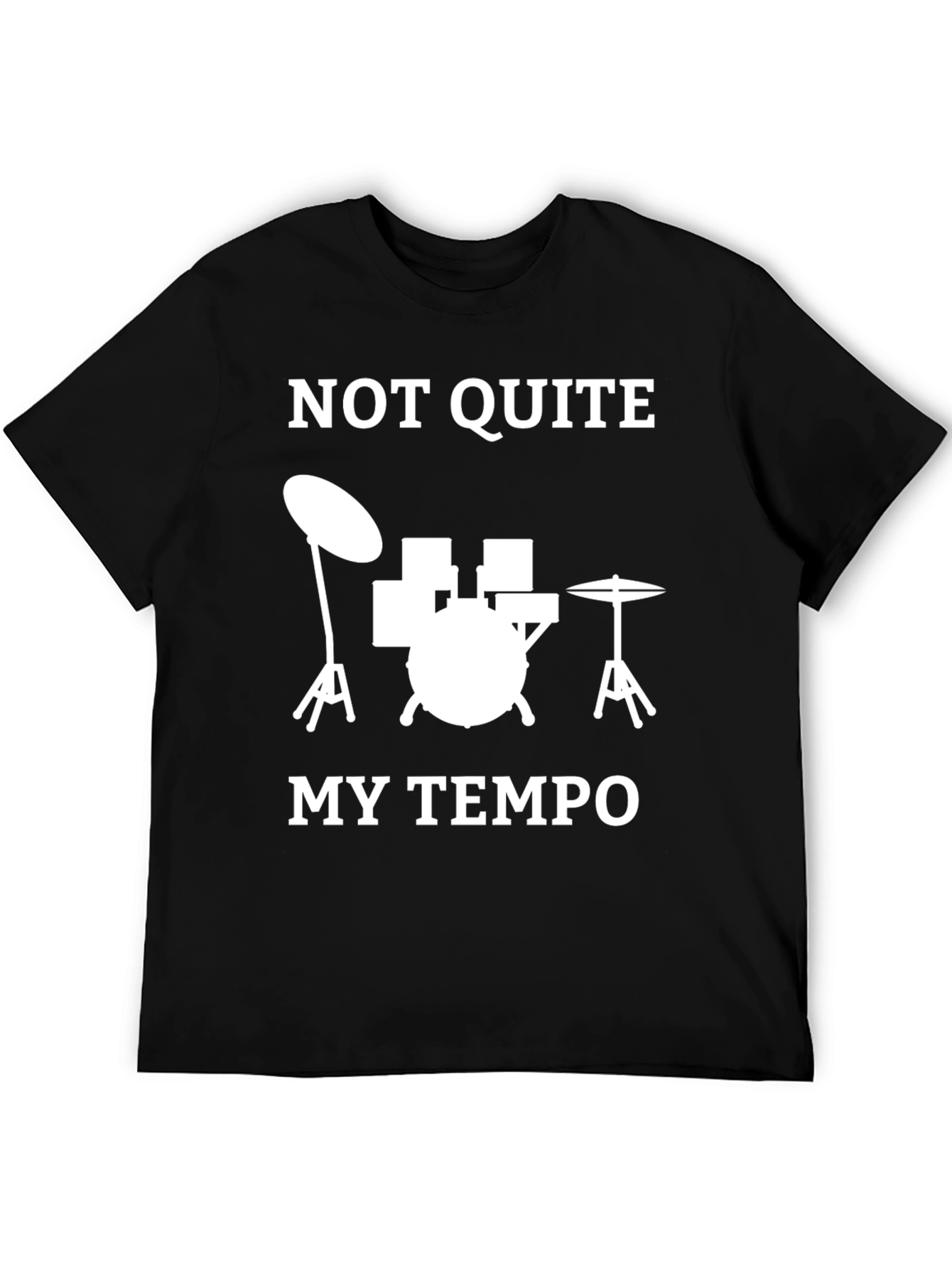 Drummer T-Shirt - Not Quite My Tempo Funny Music Tee