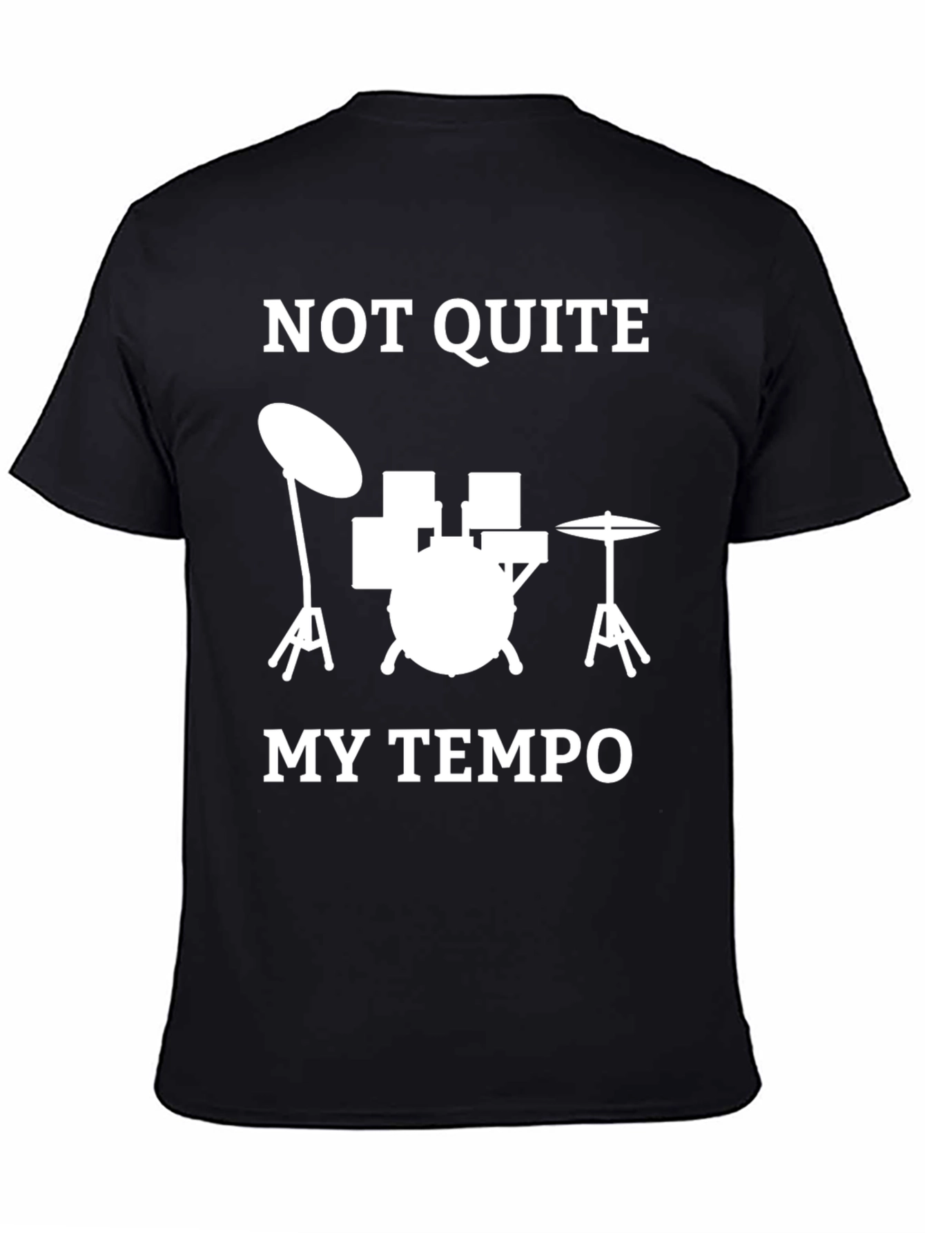 Drummer T-Shirt - Not Quite My Tempo Funny Music Tee