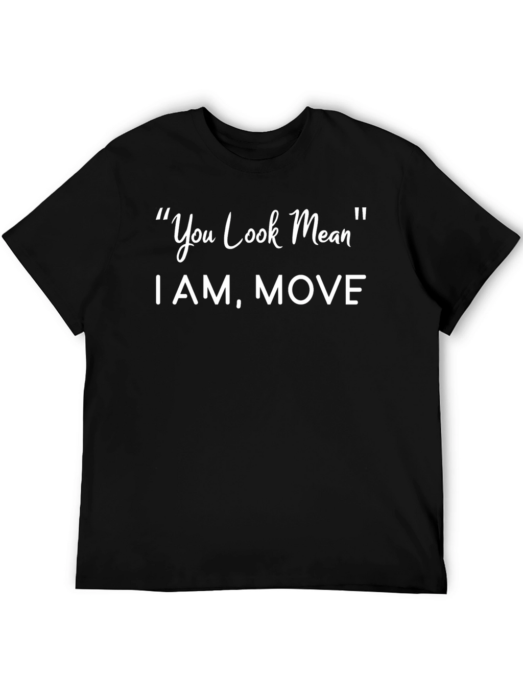 Funny You Look Mean Graphic T-Shirt