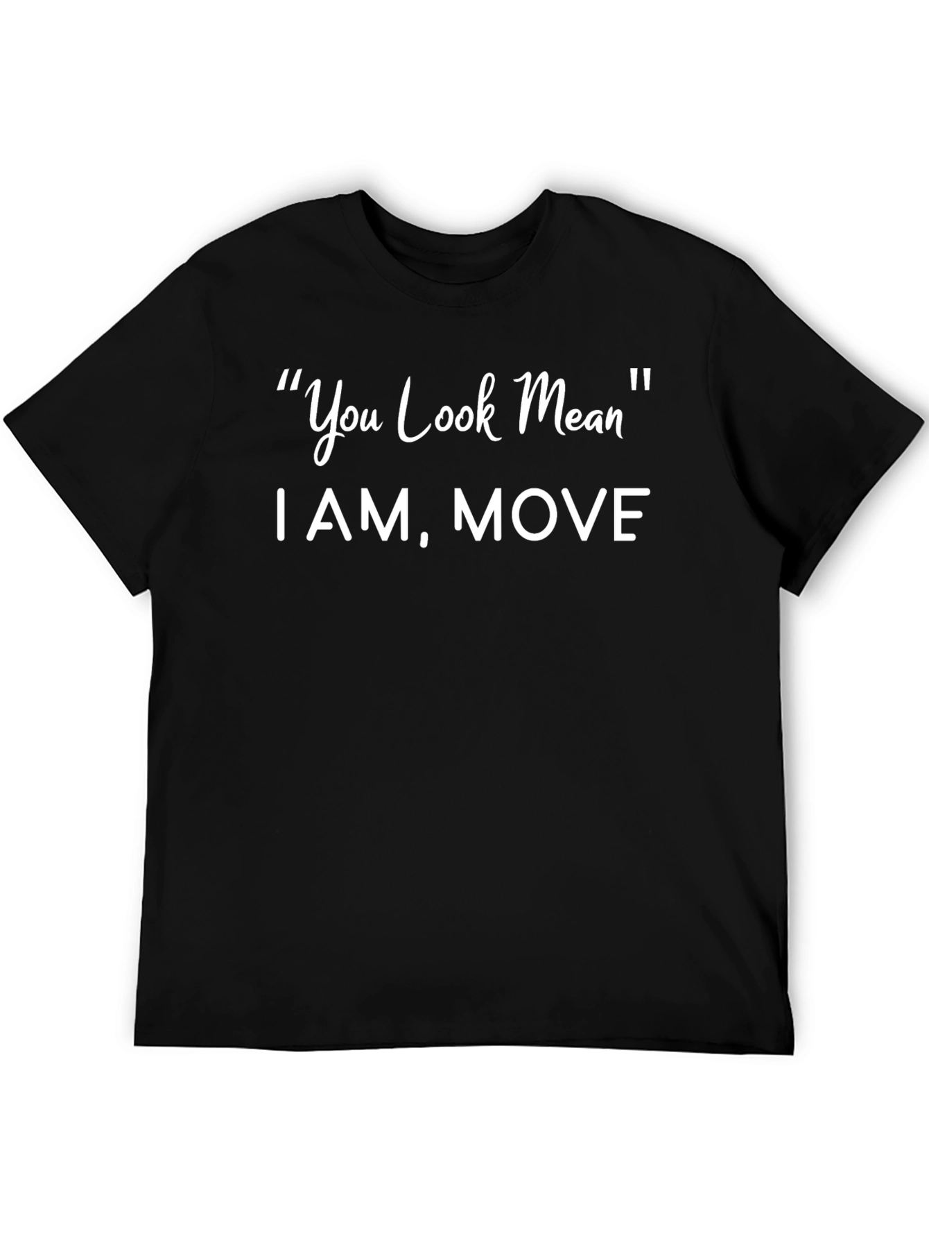 Funny You Look Mean Graphic T-Shirt
