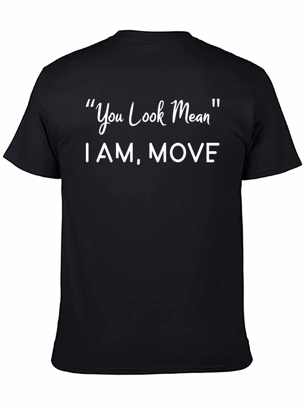 Funny You Look Mean Graphic T-Shirt
