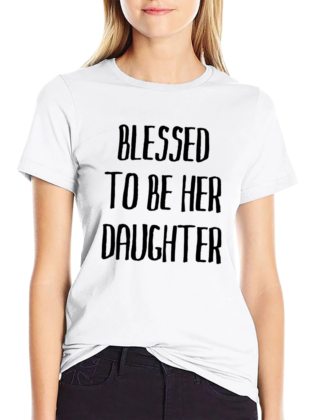 Blessed To Be Her Daughter Graphic T-Shirt