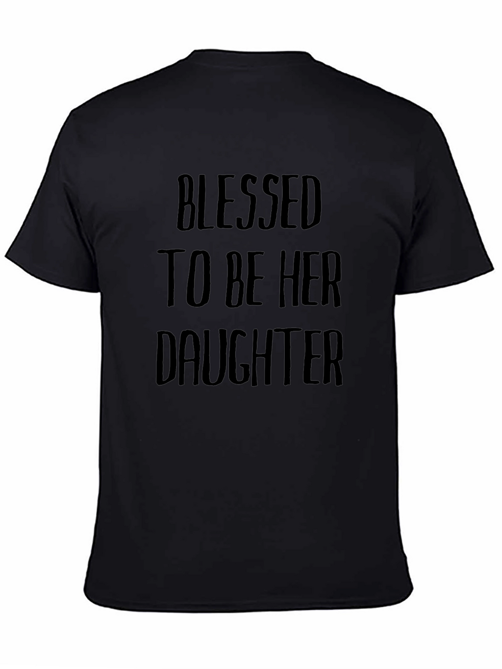 Blessed To Be Her Daughter Graphic T-Shirt