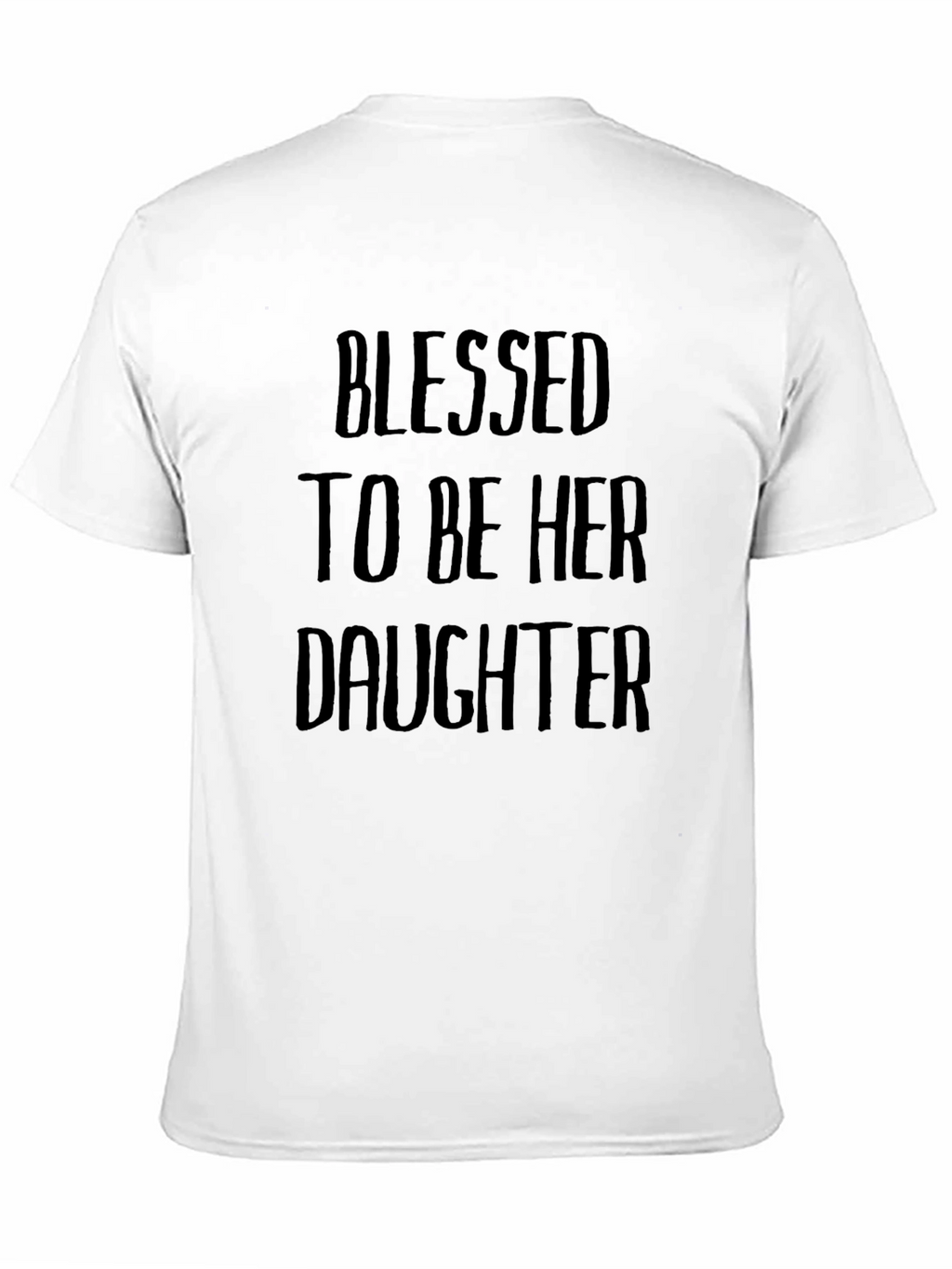 Blessed To Be Her Daughter Graphic T-Shirt