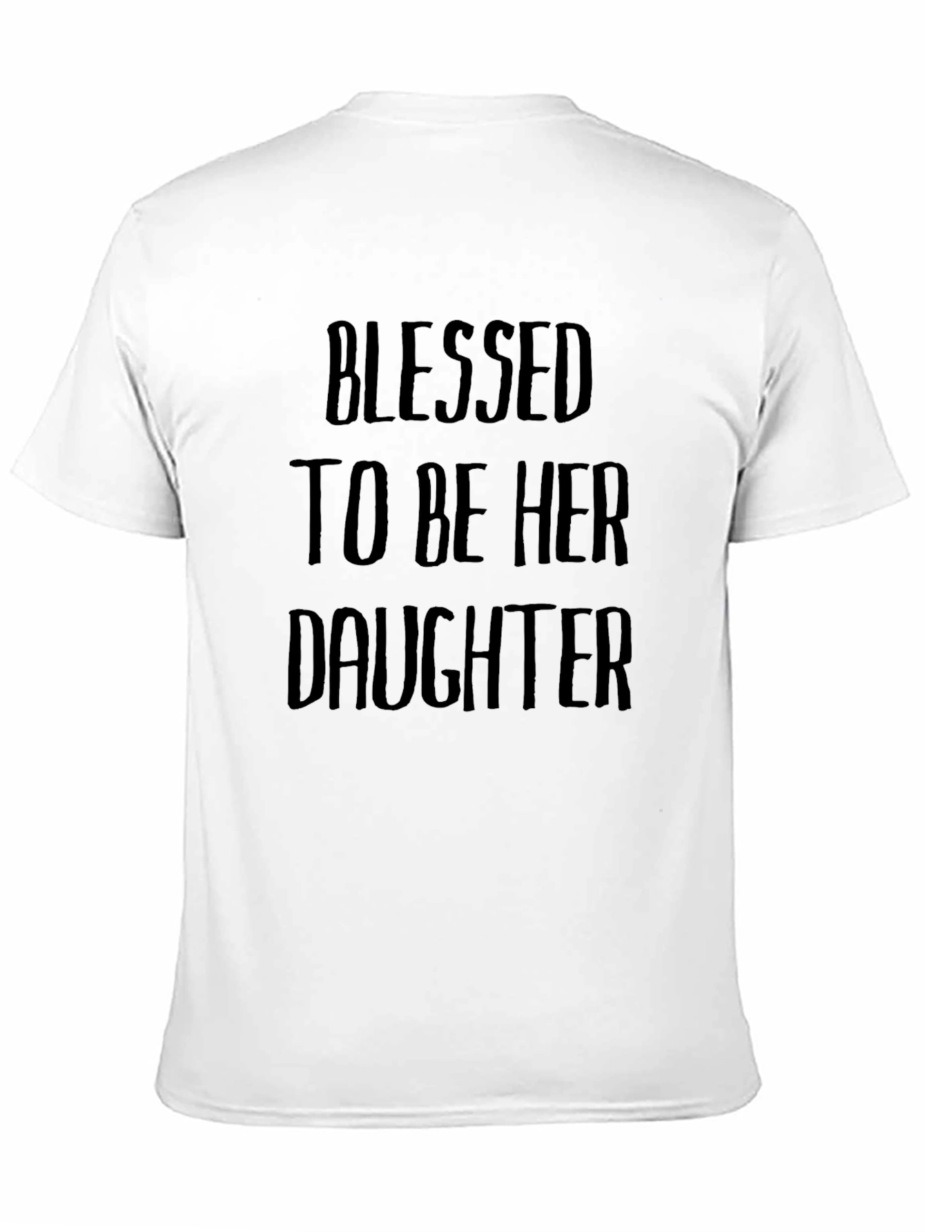Blessed To Be Her Daughter Graphic T-Shirt