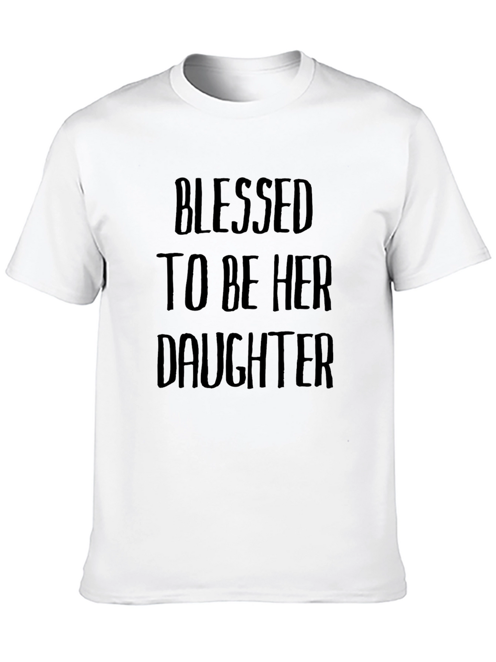 Blessed To Be Her Daughter Graphic T-Shirt