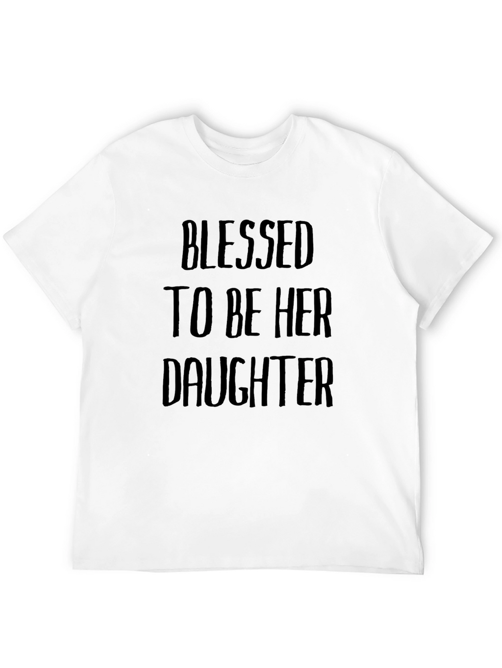 Blessed To Be Her Daughter Graphic T-Shirt