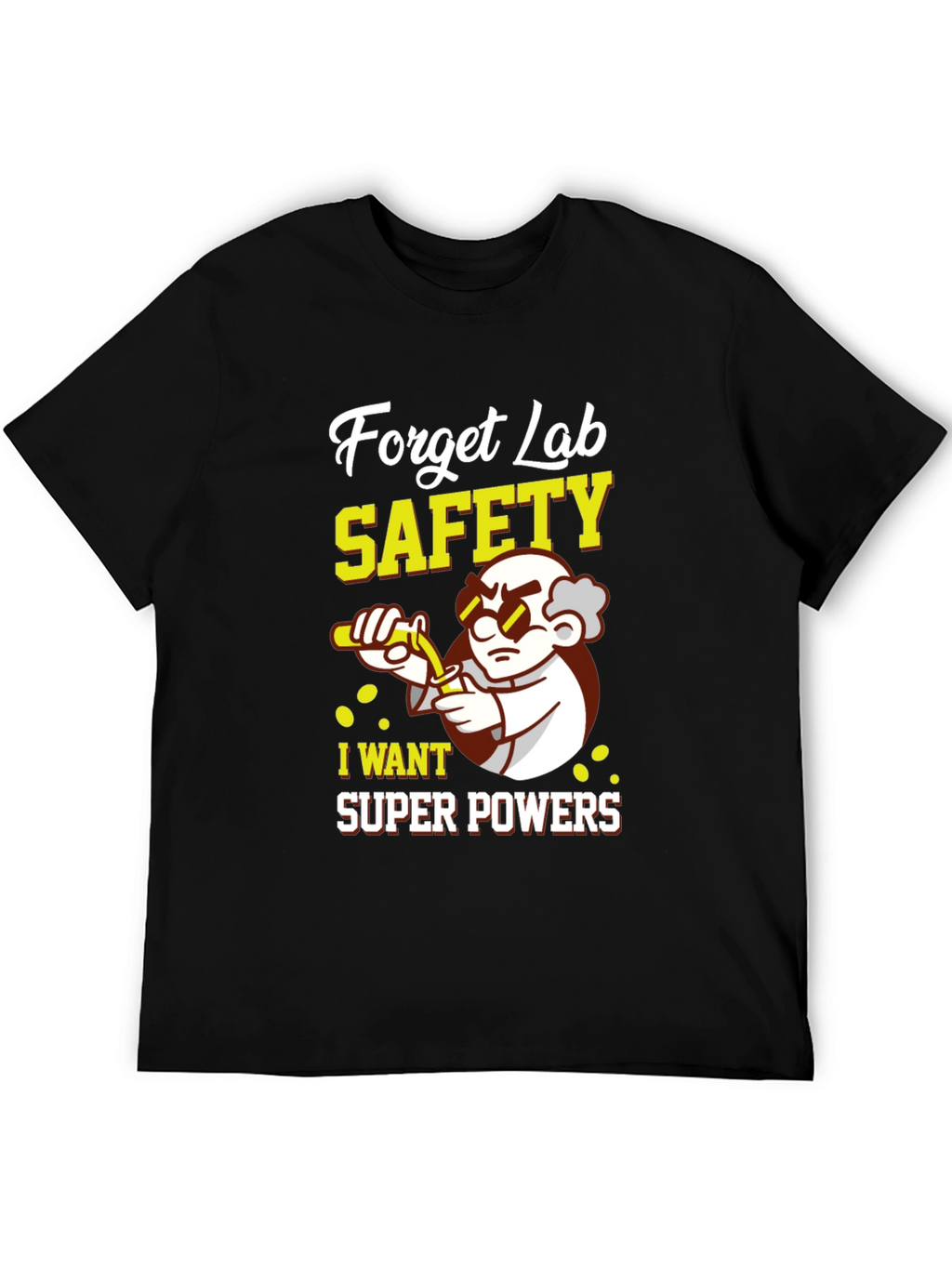 Forget Lab Safety Super Powers T-Shirt