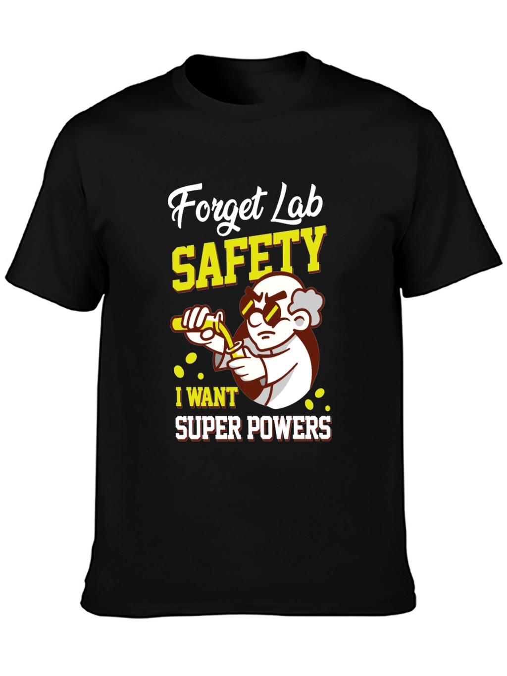 Forget Lab Safety Super Powers T-Shirt