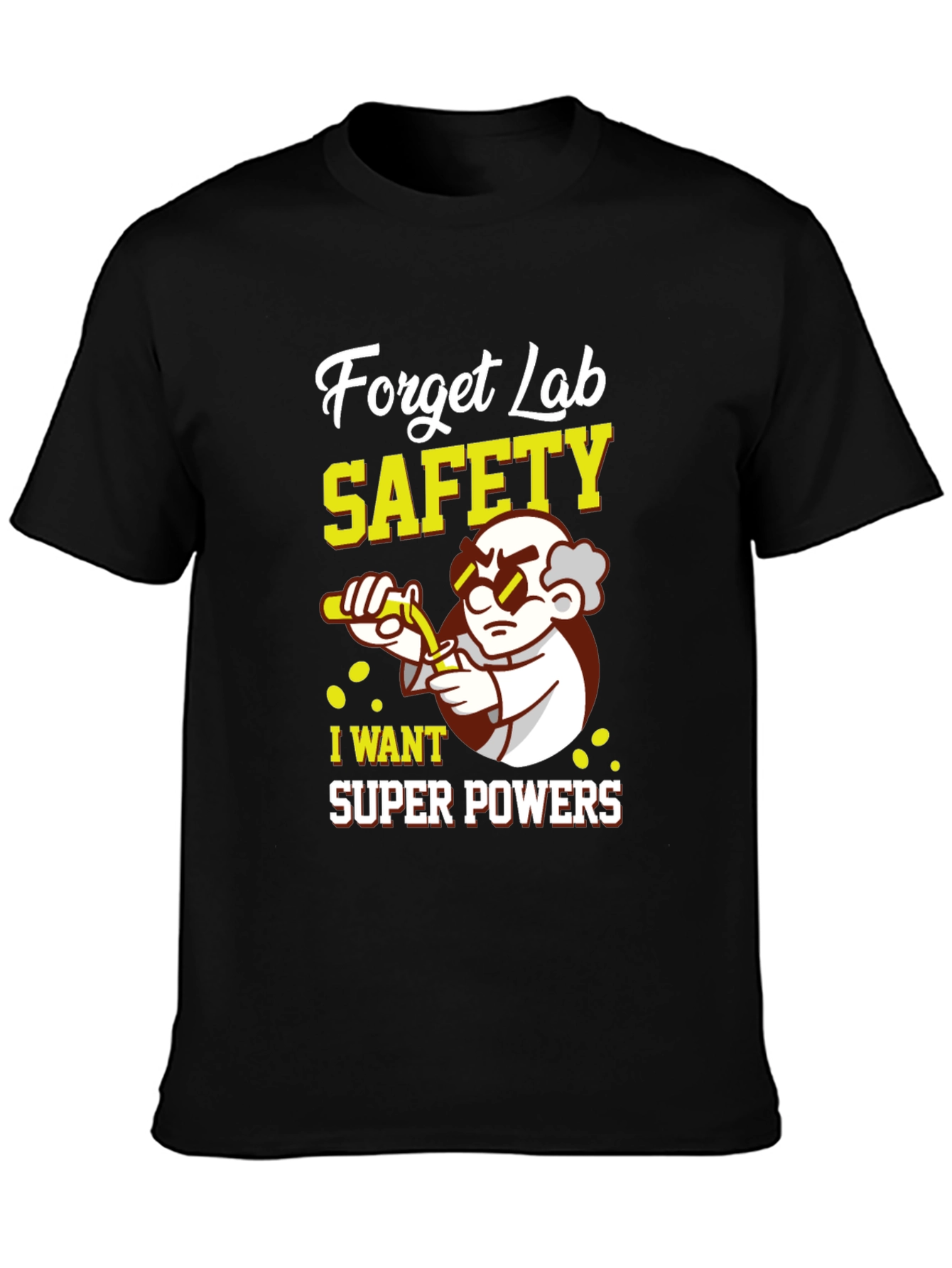 Forget Lab Safety Super Powers T-Shirt