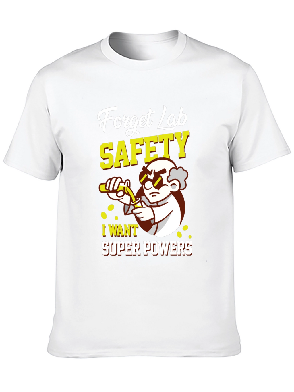 Forget Lab Safety Super Powers T-Shirt