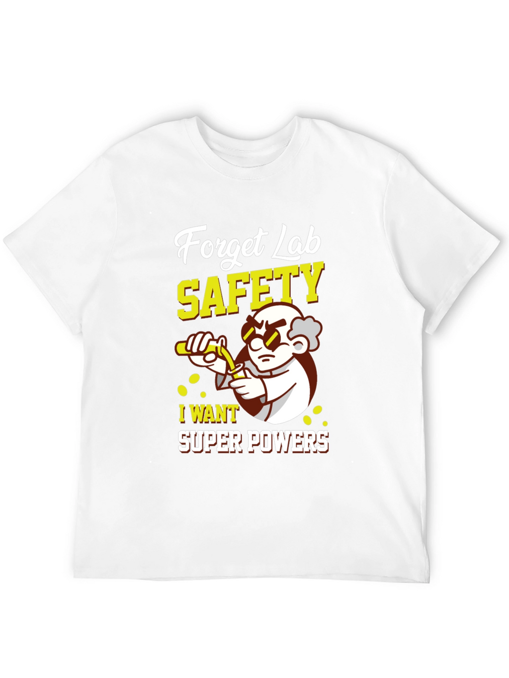 Forget Lab Safety Super Powers T-Shirt