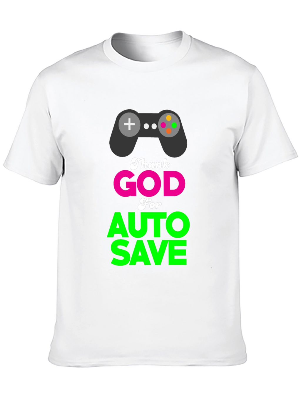 Thank God for Auto Save Gamer T-Shirt