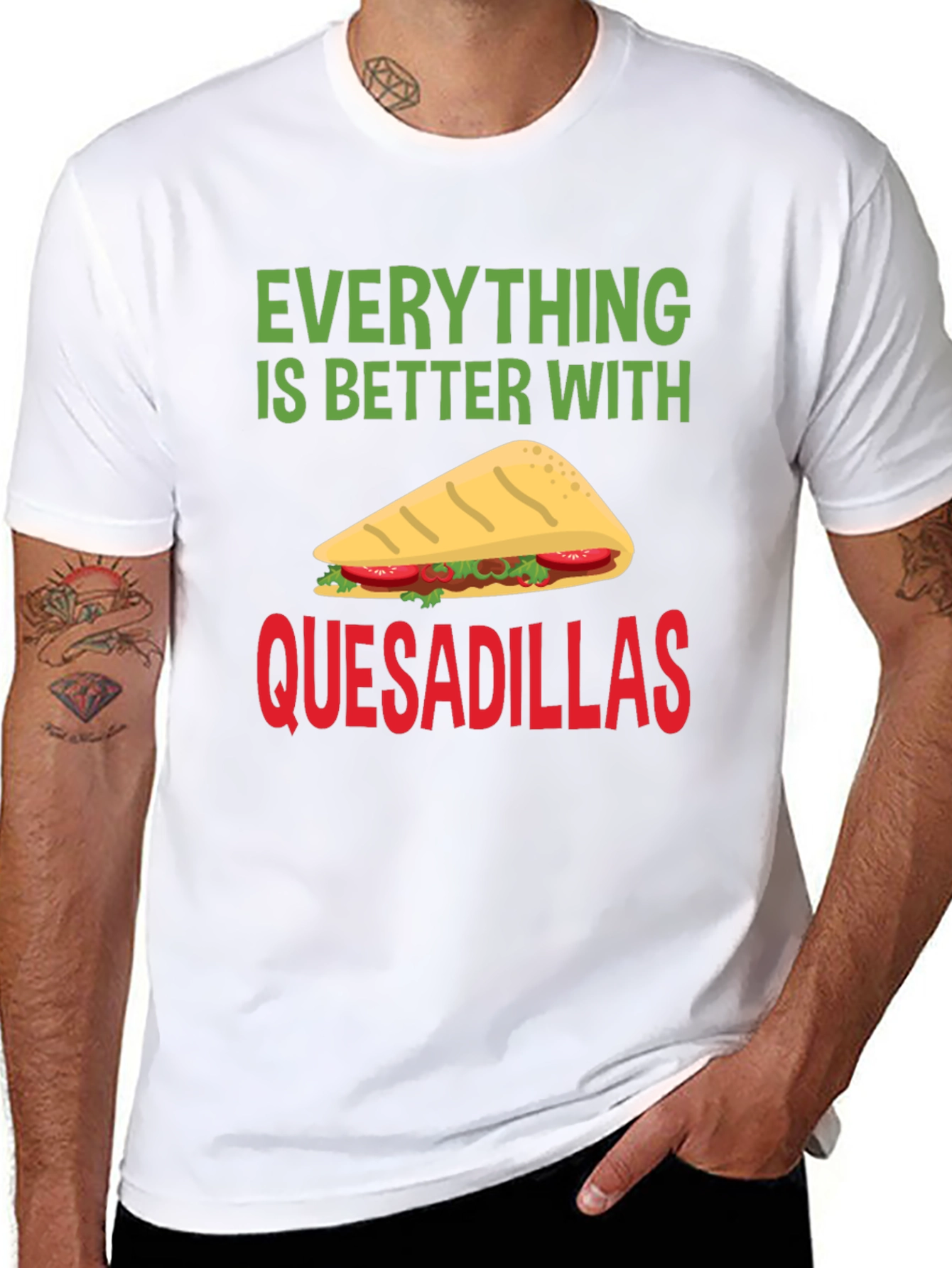 Quesadillas T-Shirt: Everything is Better With Quesadillas!