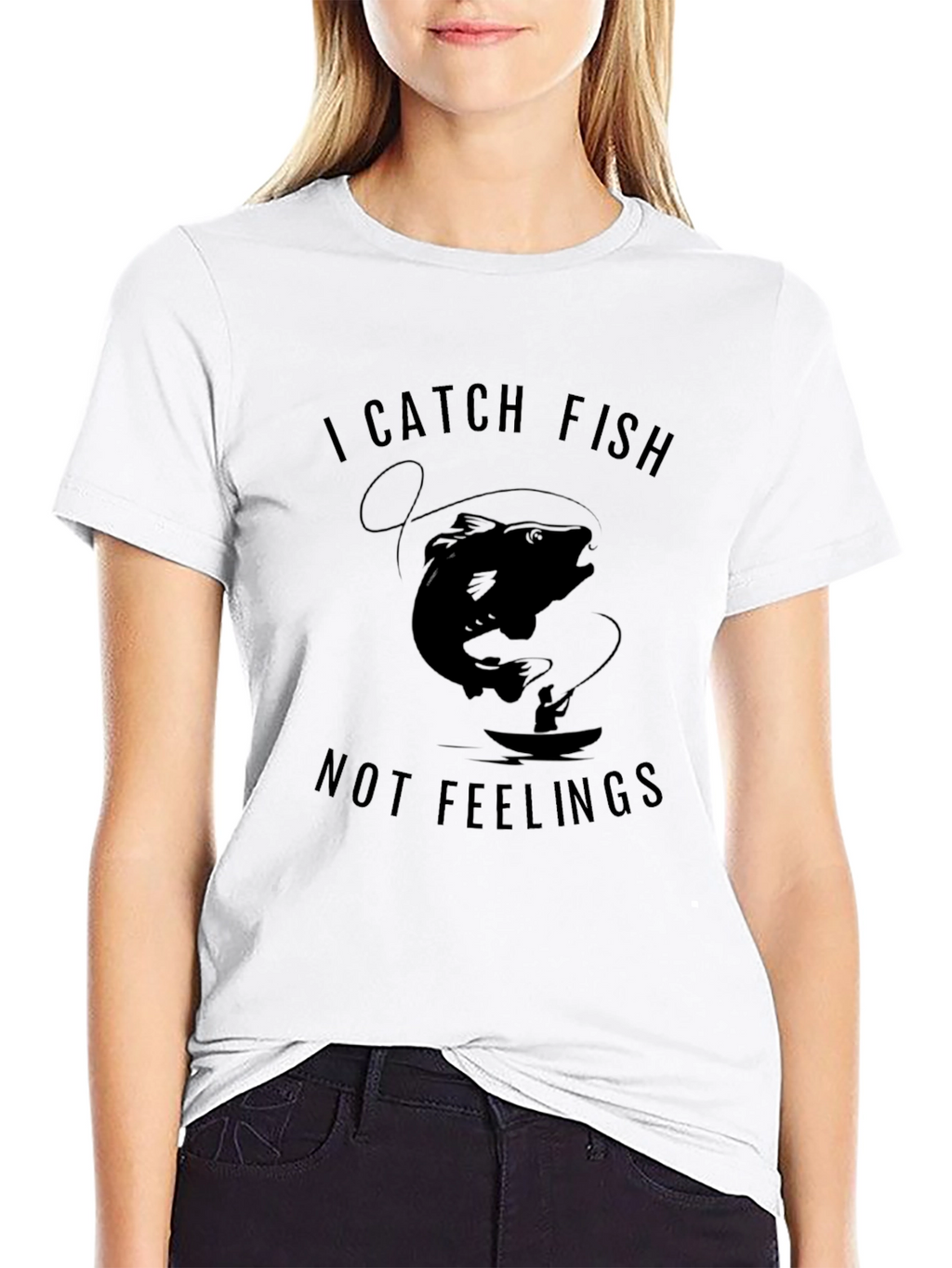 I Catch Fish Not Feelings T-Shirt