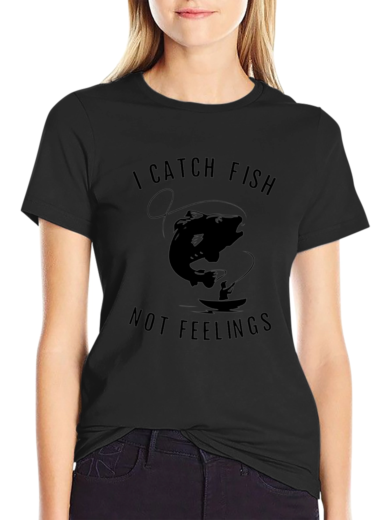 I Catch Fish Not Feelings T-Shirt