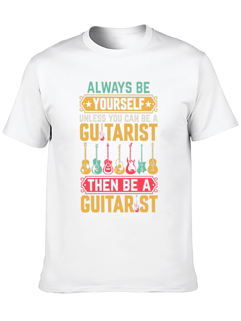 Always Be Yourself Guitarist T-Shirt