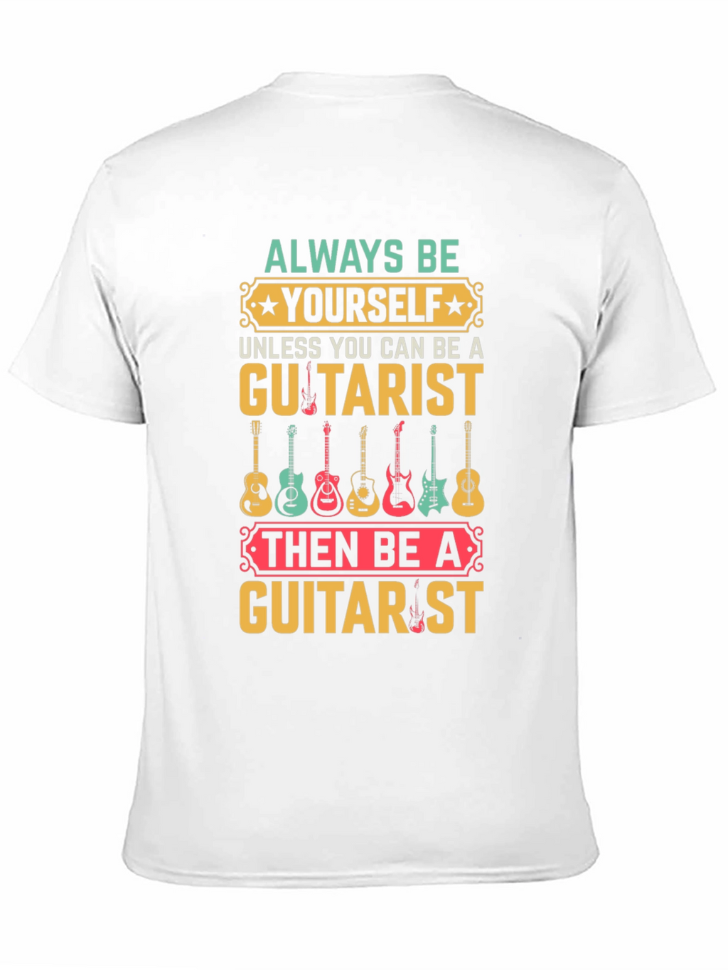 Always Be Yourself Guitarist T-Shirt