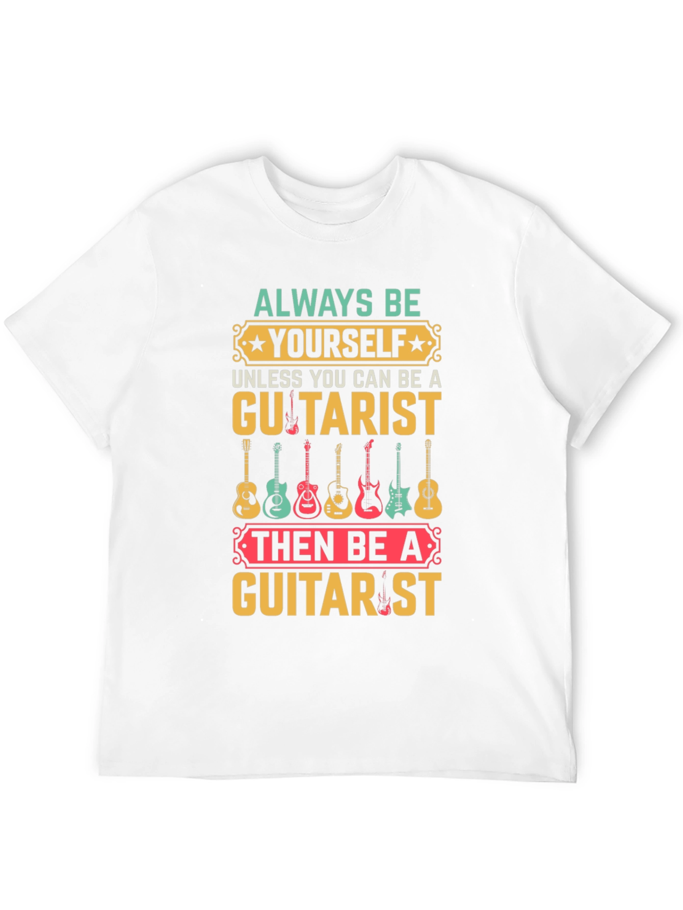 Always Be Yourself Guitarist T-Shirt