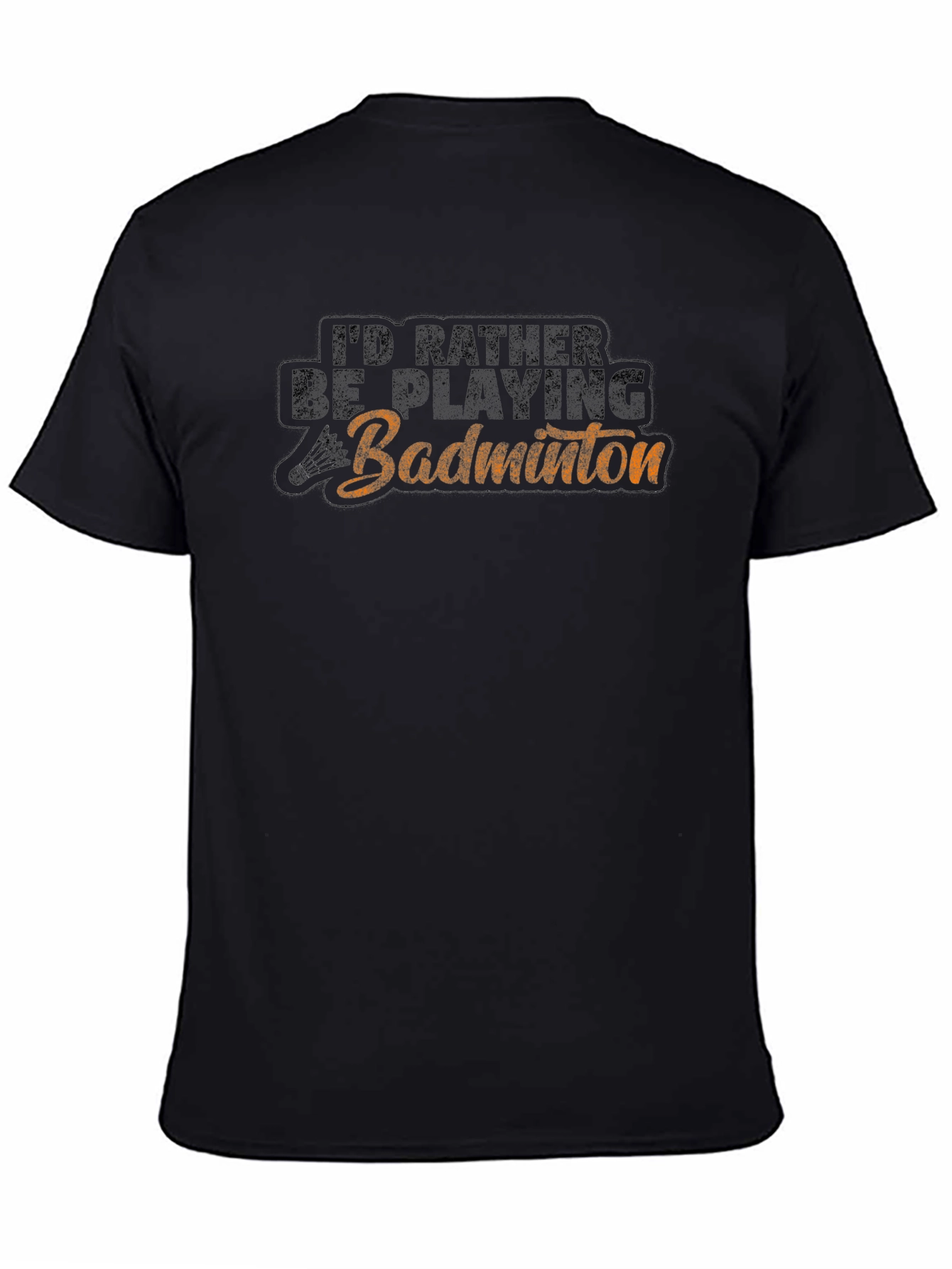 Badminton Player T-Shirt - Id Rather Be Playing
